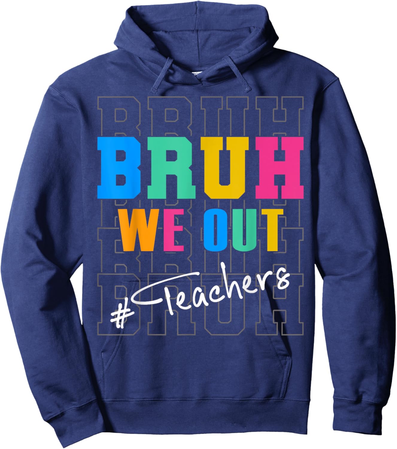 Bruh We Out Teachers Funny End Of School Year Teacher Summer Men Women Kids Hoodie - Hoodie | Navy