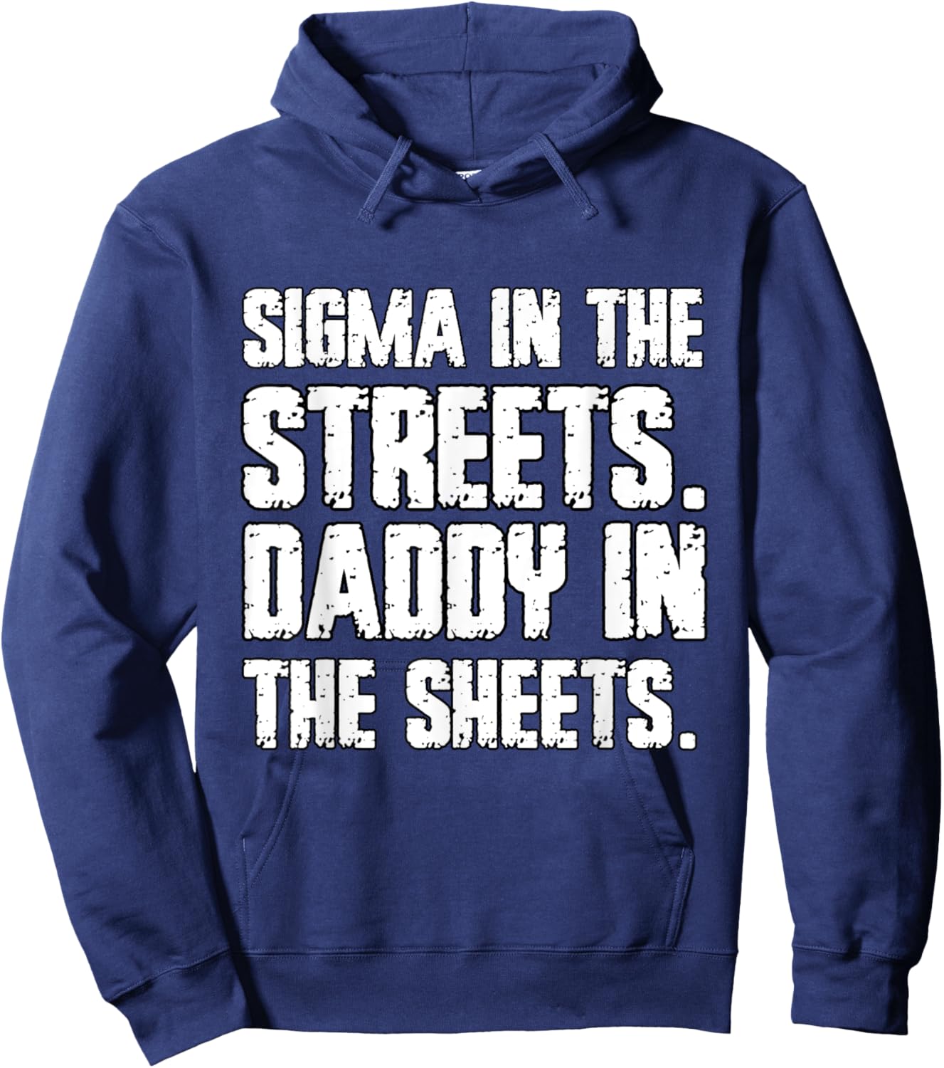 Sigma In The Streets Daddy In The Sheets Funny Cringe Hoodie - Hoodie | Navy