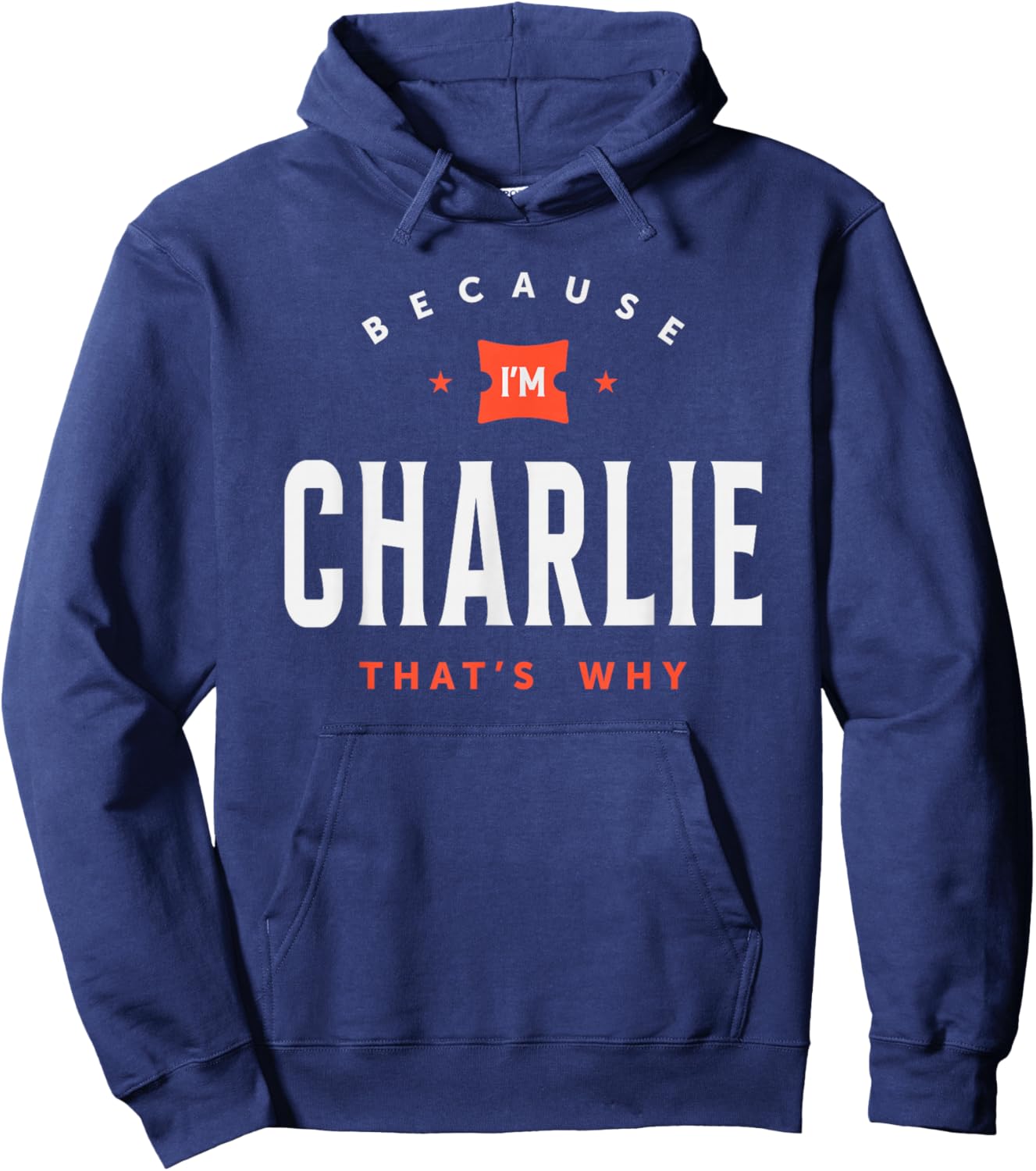 Because I'm Charlie Personalized Name Charlie Hoodie - Hoodie | Navy
