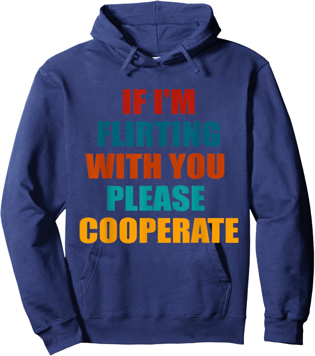 If I'm Flirting With You Please Cooperate Vintage Quote Hoodie - Hoodie | Navy