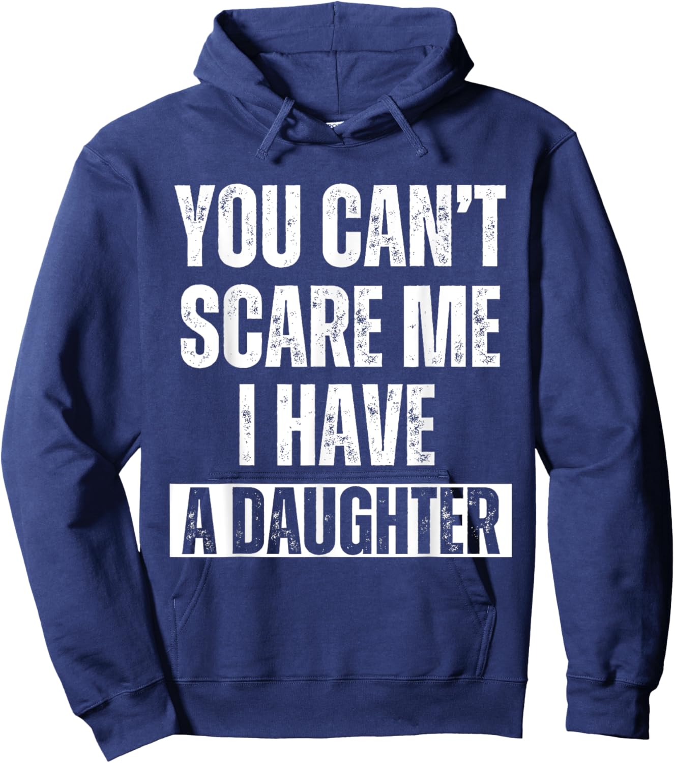 You Can’t Scare Me I Have A Daughter Humor Saying Men Hoodie - Hoodie | Navy