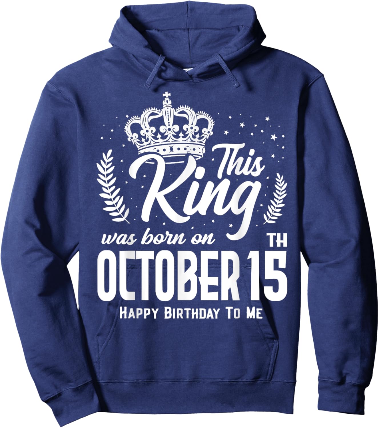 This King Was Born on October 15th Funny Birthday Oct 15 Hoodie - Hoodie | Navy