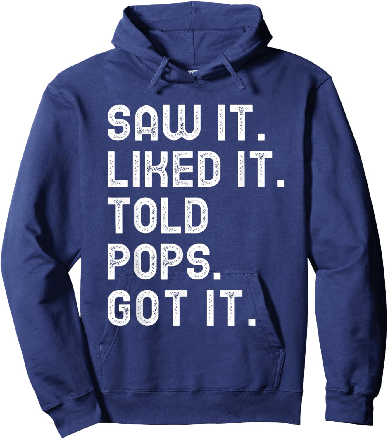 Saw It Liked It Told Pops Got It Funny Boys Girls Kids Hoodie - Hoodie | Navy