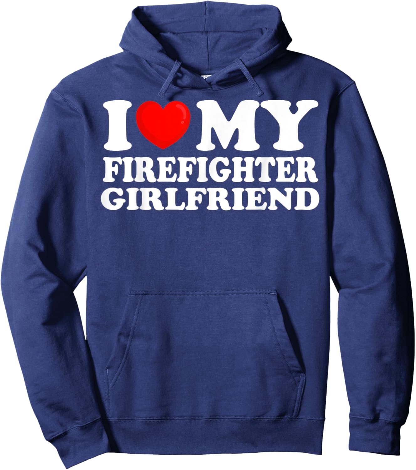 I Love My Firefighter Girlfriend I Heart My Hot Girlfriend Hoodie - Hoodie | Navy