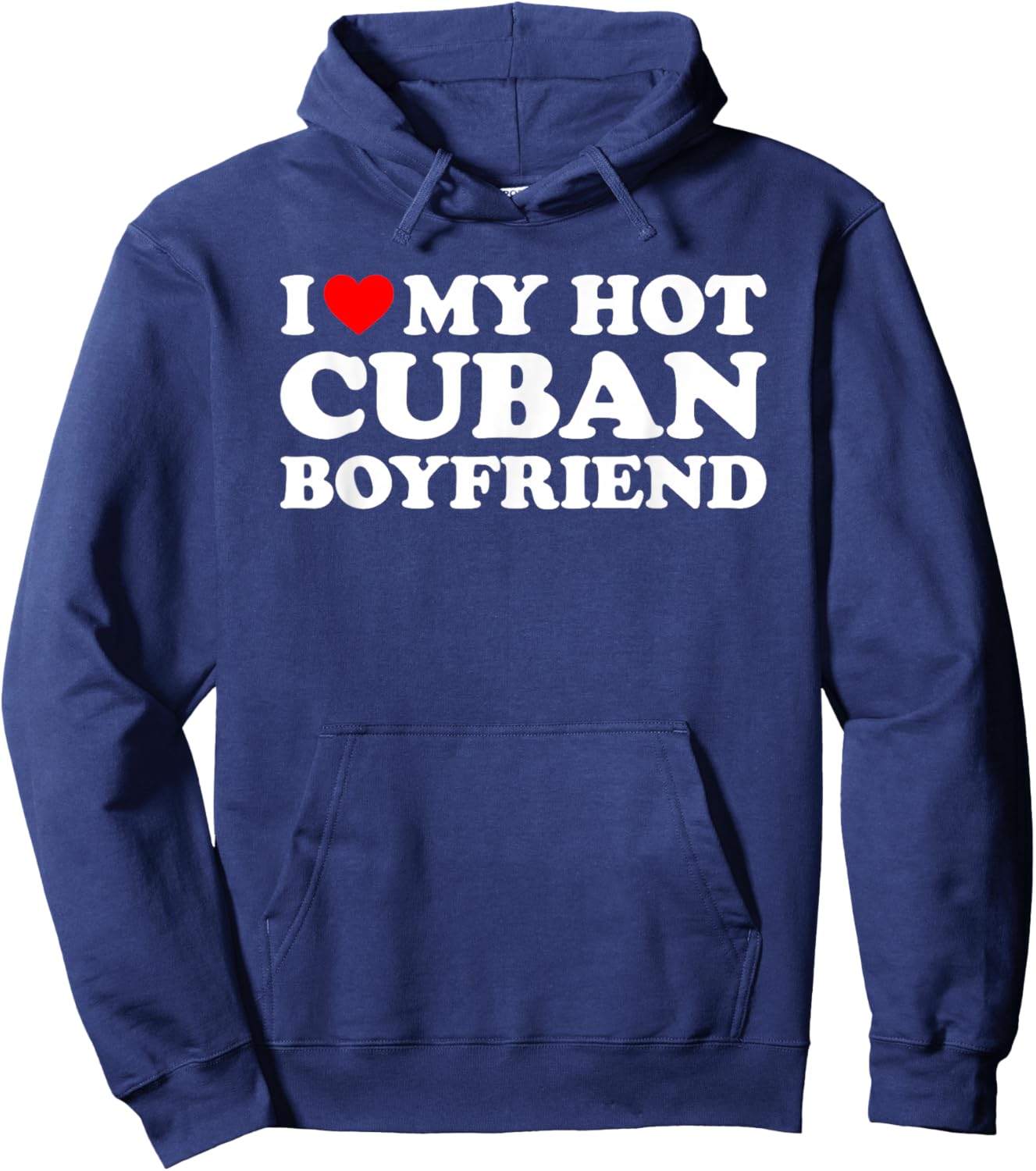 I Love My Hot Cuban Boyfriend Hoodie - Hoodie | Navy