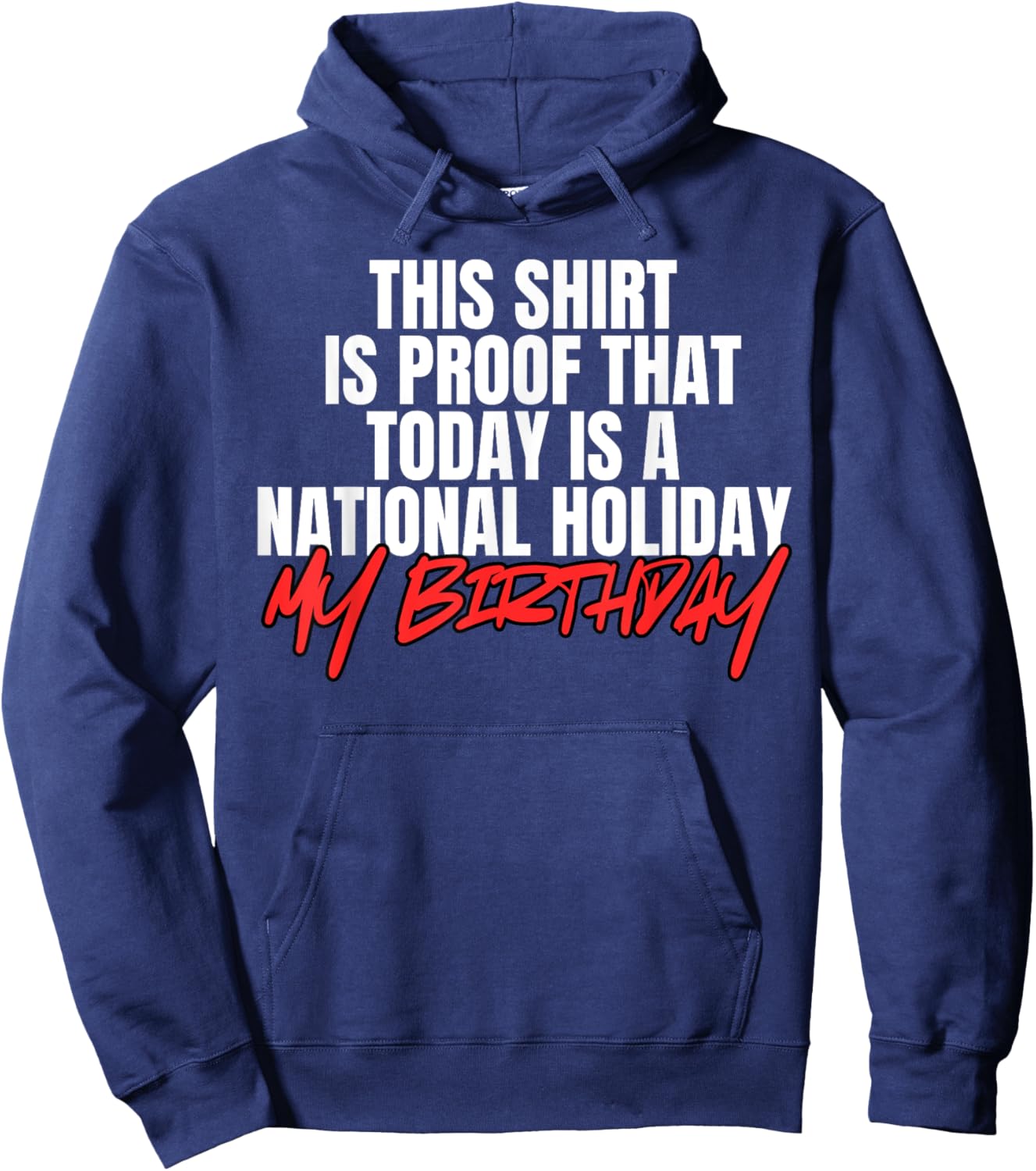 Funny Birthday Party National Holiday My Birthday Hoodie - Hoodie | Navy
