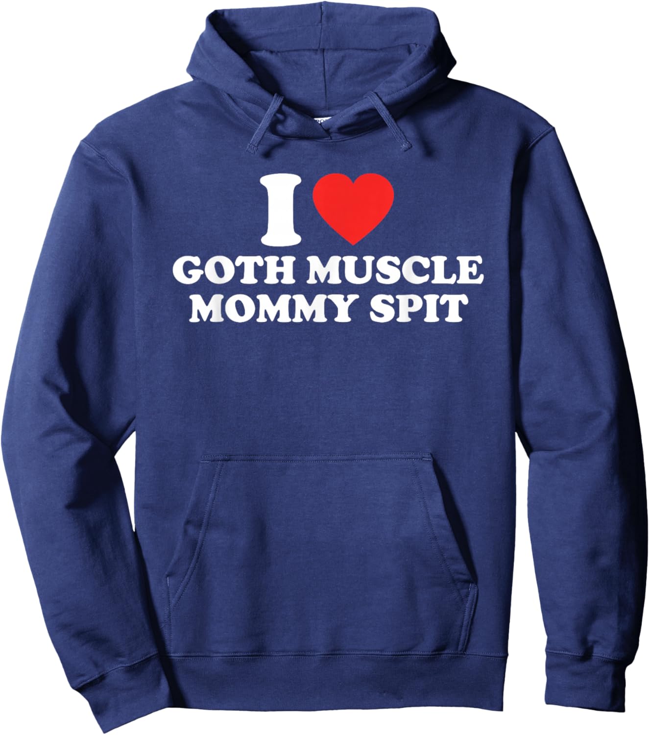I Love Goth Muscle Mommy Spit Hoodie - Hoodie | Navy