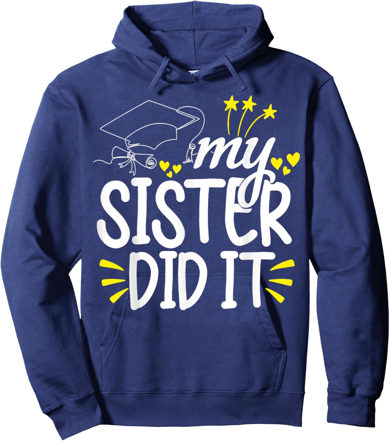 My Sister Did It Graduation Graduated Hoodie - Hoodie | Navy