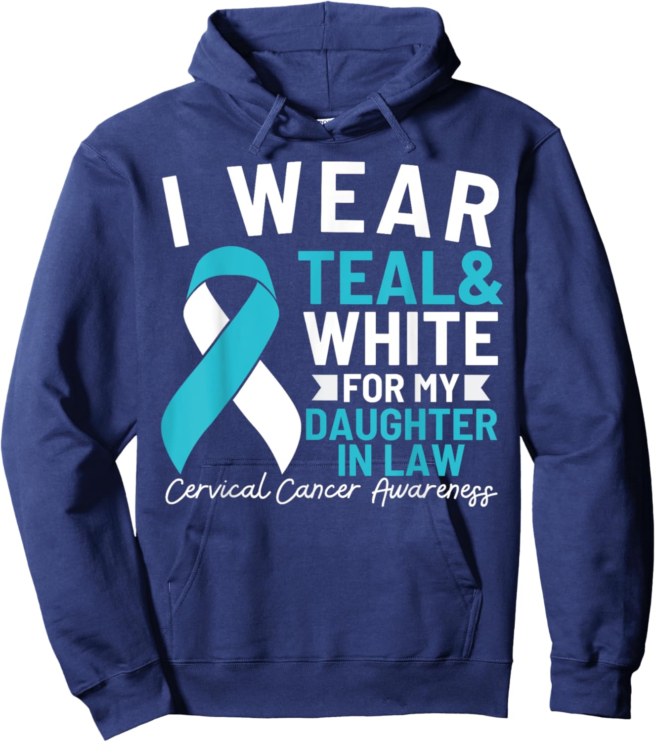 I Wear Teal And White For My Daughter In Law Cervical Cancer Hoodie - Hoodie | Navy