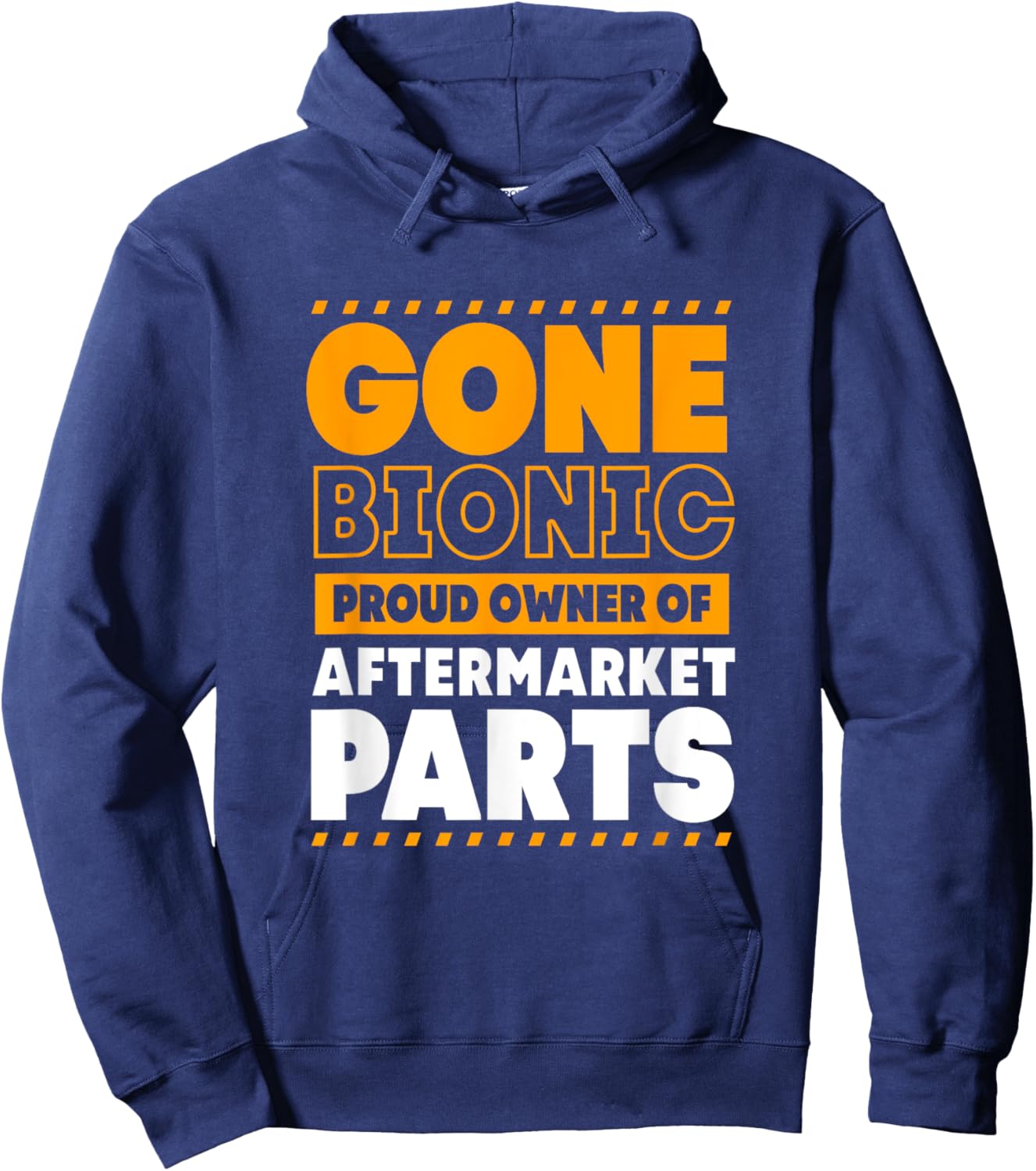 Funny Bionic Gone Bionic Proud Owner Of Aftermarket Parts Hoodie - Hoodie | Navy