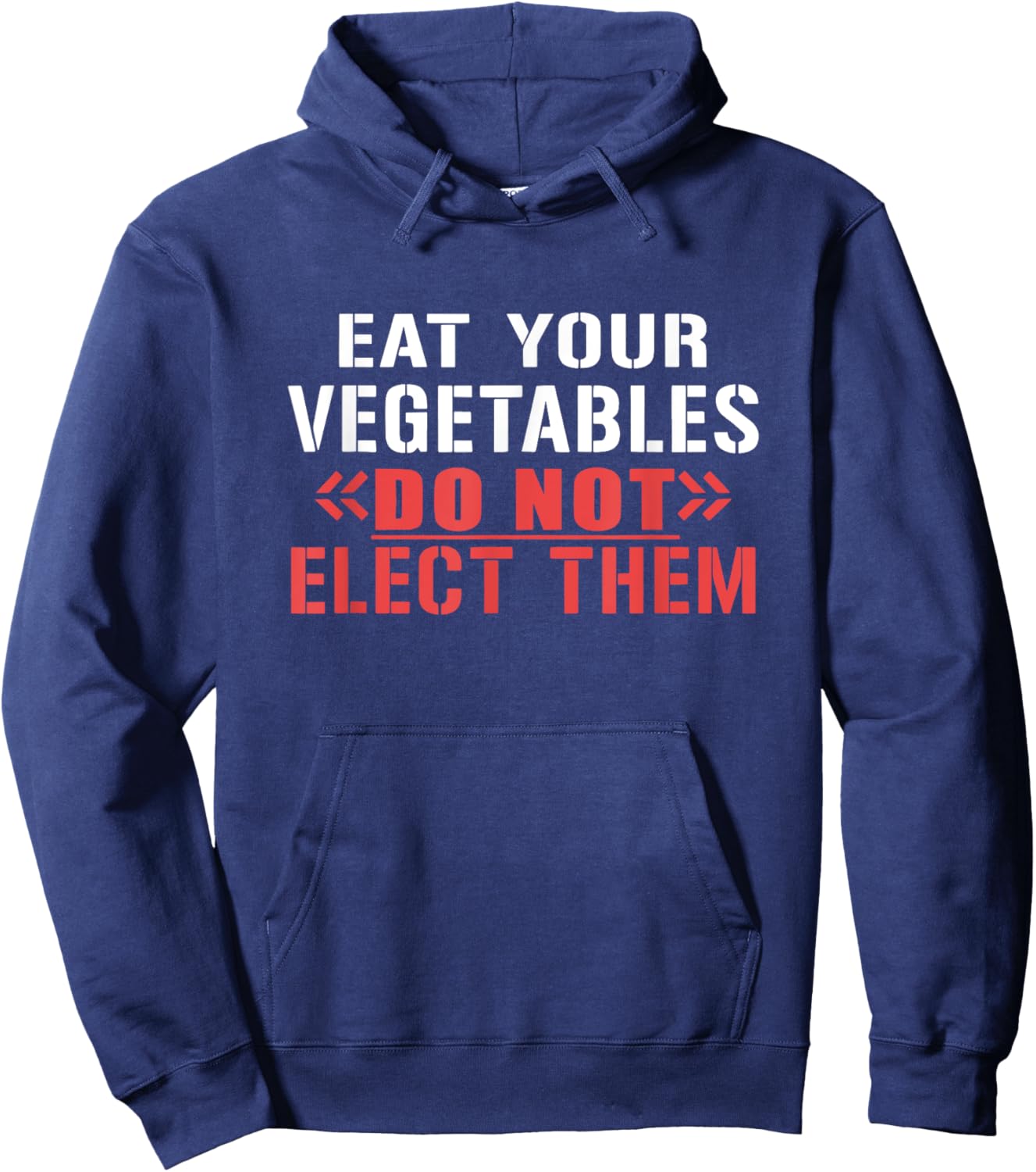 Eat Your Vegetables Do Not Elect Them Quote Hoodie - Hoodie | Navy