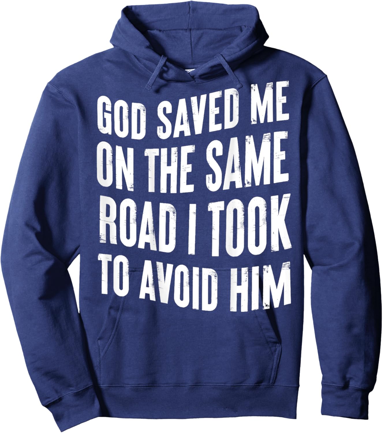 God Saved Me On The Same Road I Took To Avoid Him (BACK) Hoodie - Hoodie | Navy