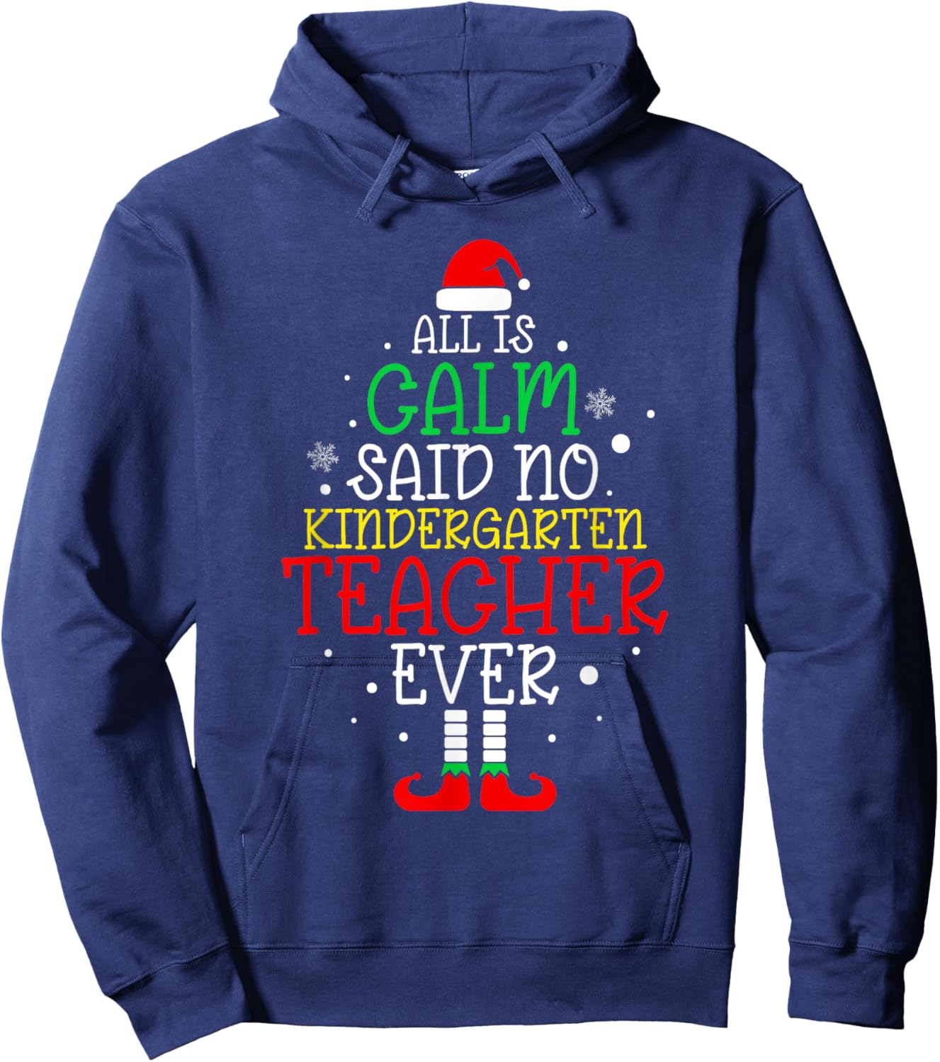 All Is Calm Said No Kindergarten Teacher Ever Teacher Xmas Hoodie - Hoodie | Navy