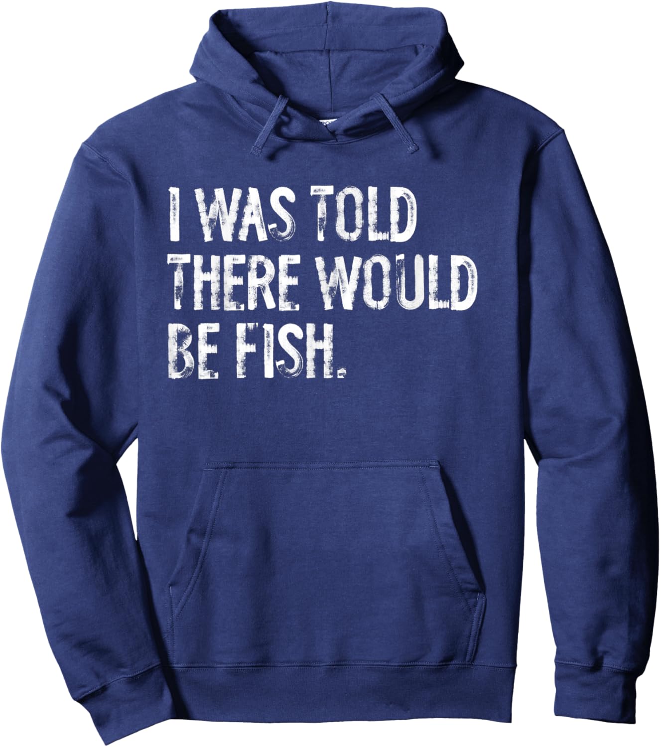 I Was Told There Would Be Fish Fishing Hoodie - Hoodie | Navy