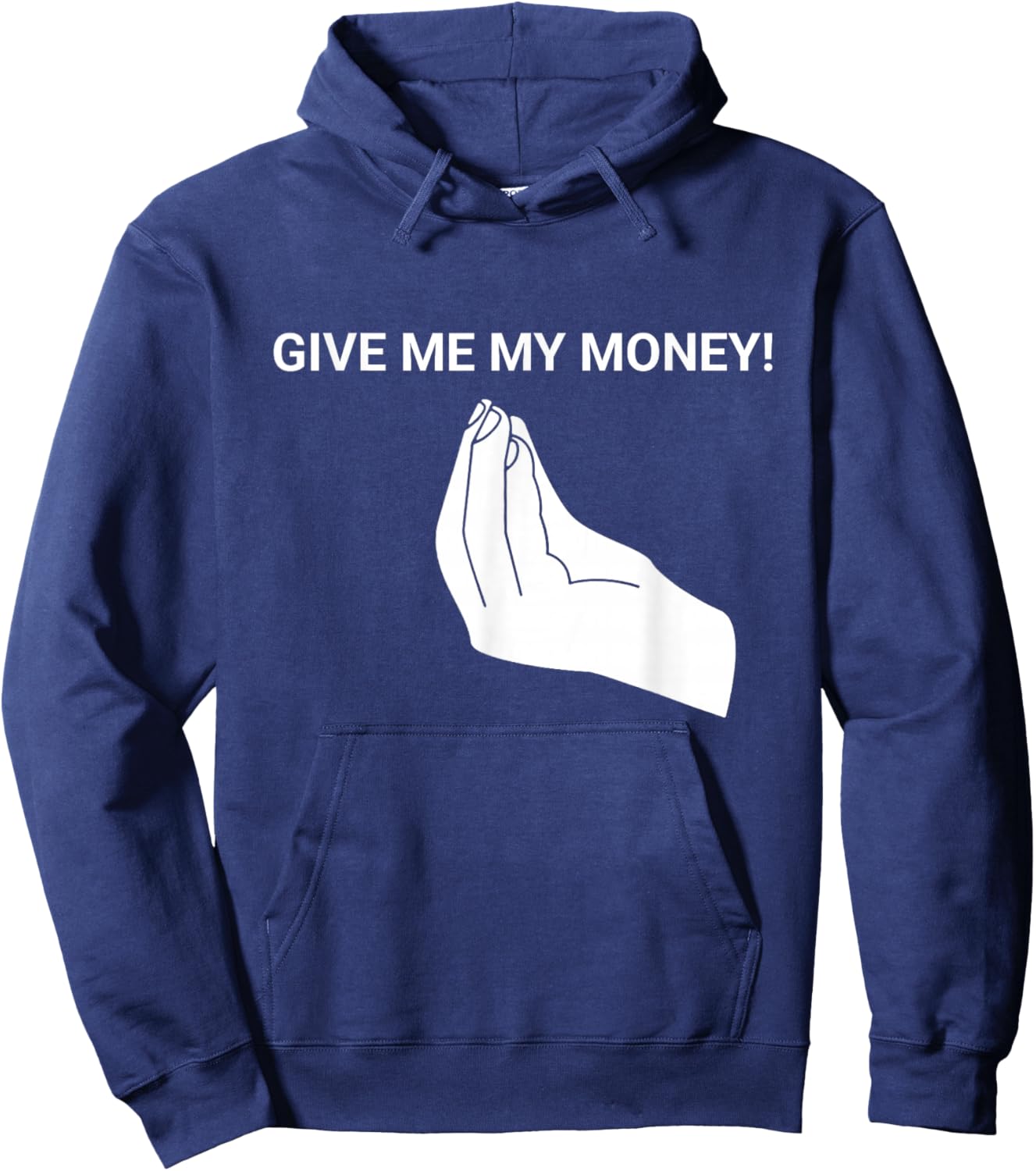 Give me My Money Funny Meme Hoodie - Hoodie | Navy