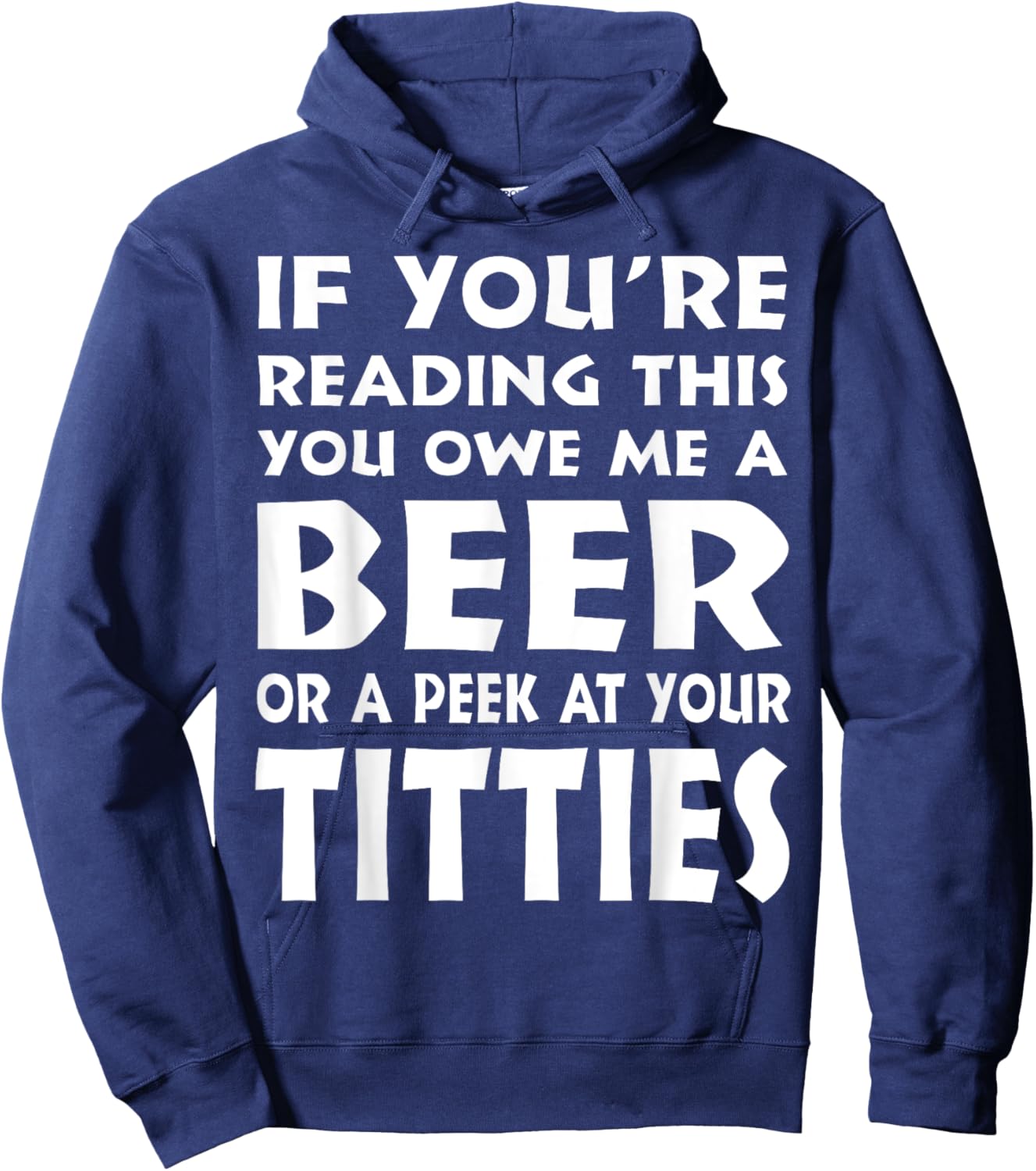 If You're Reading This You Owe Me A Beer Or A Peek At Tittie Hoodie - Hoodie | Navy