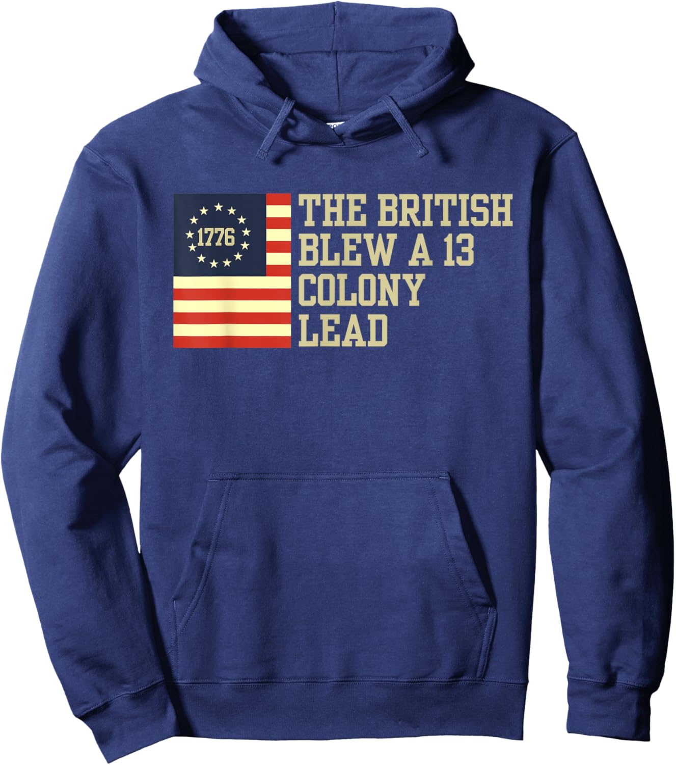 The British Blew a 13 Thirteen Colony Lead Funny 4Th Of July Hoodie - Hoodie | Navy