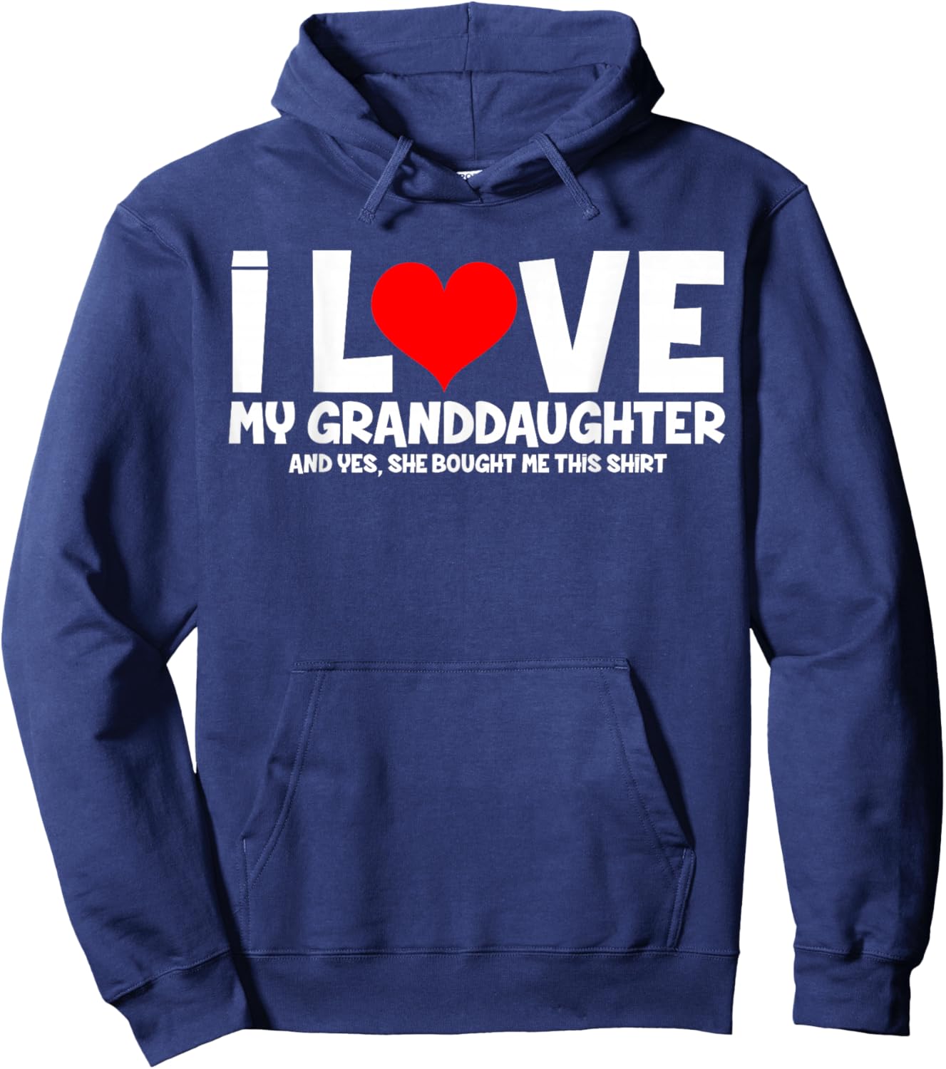 I Love My Granddaughter And Yes She Bought Me This Hoodie - Hoodie | Navy