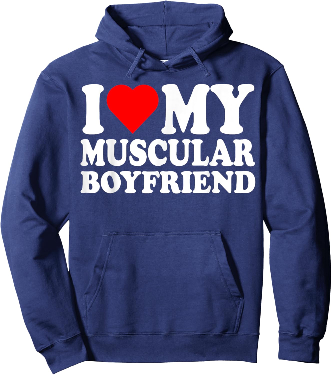 I Love My Muscular Boyfriend I Heart My Hot Boyfriend Gf Hoodie - Hoodie | Navy