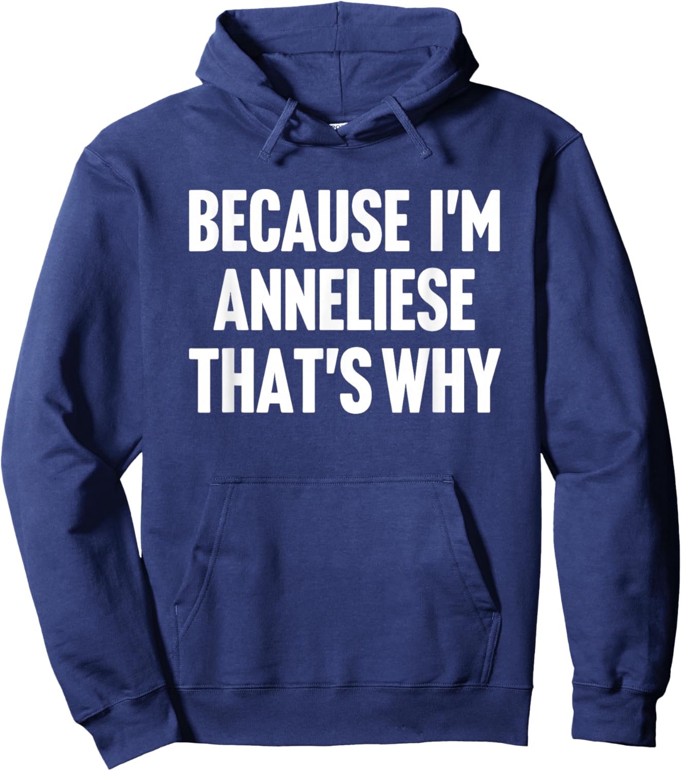 Because I'm Anneliese That's Why Am Personalized Name Hoodie - Hoodie | Navy