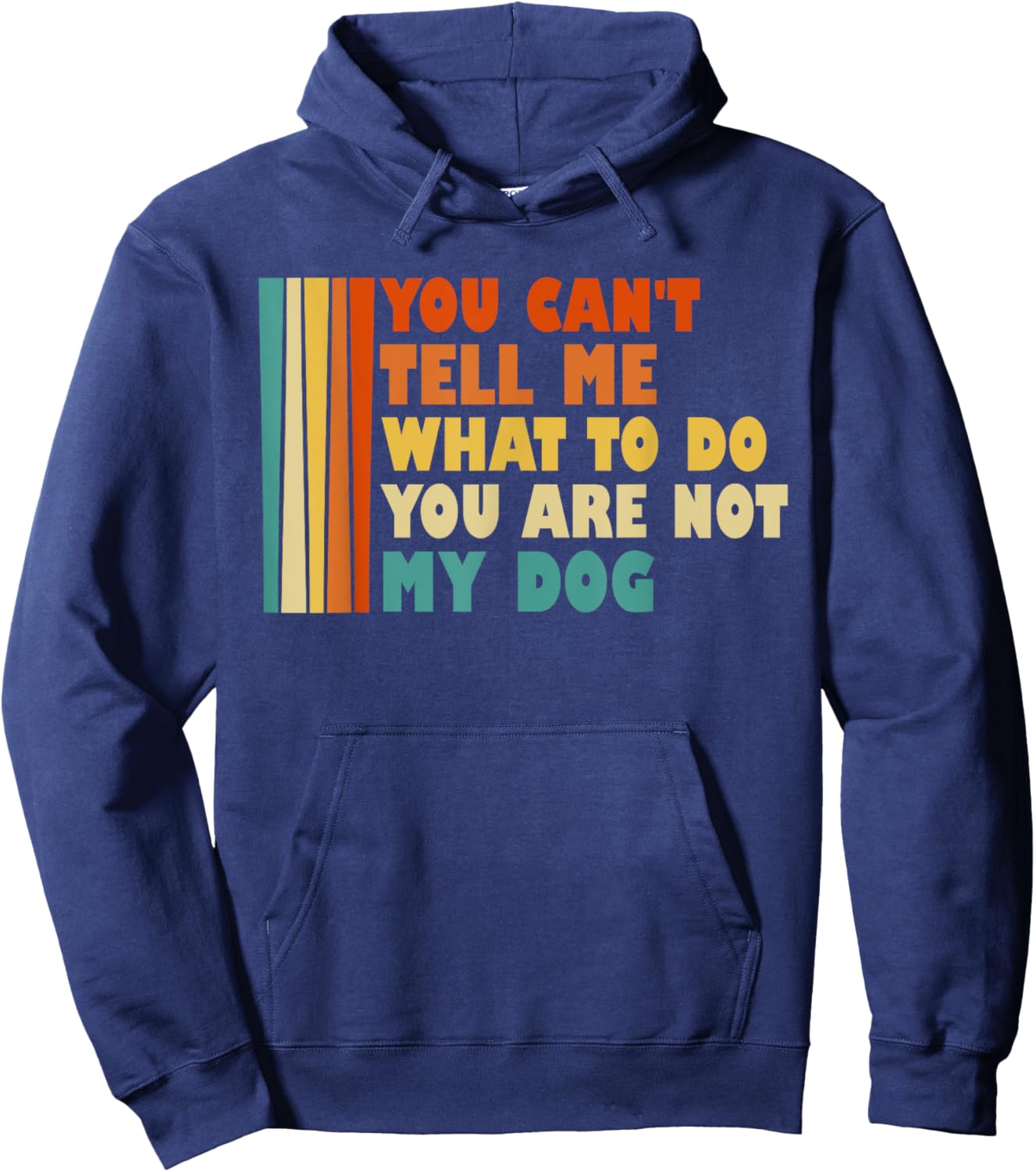 You Can't Tell Me What I've To Do You Are Not My Dog Funny Women Kids Hoodie - Hoodie | Navy