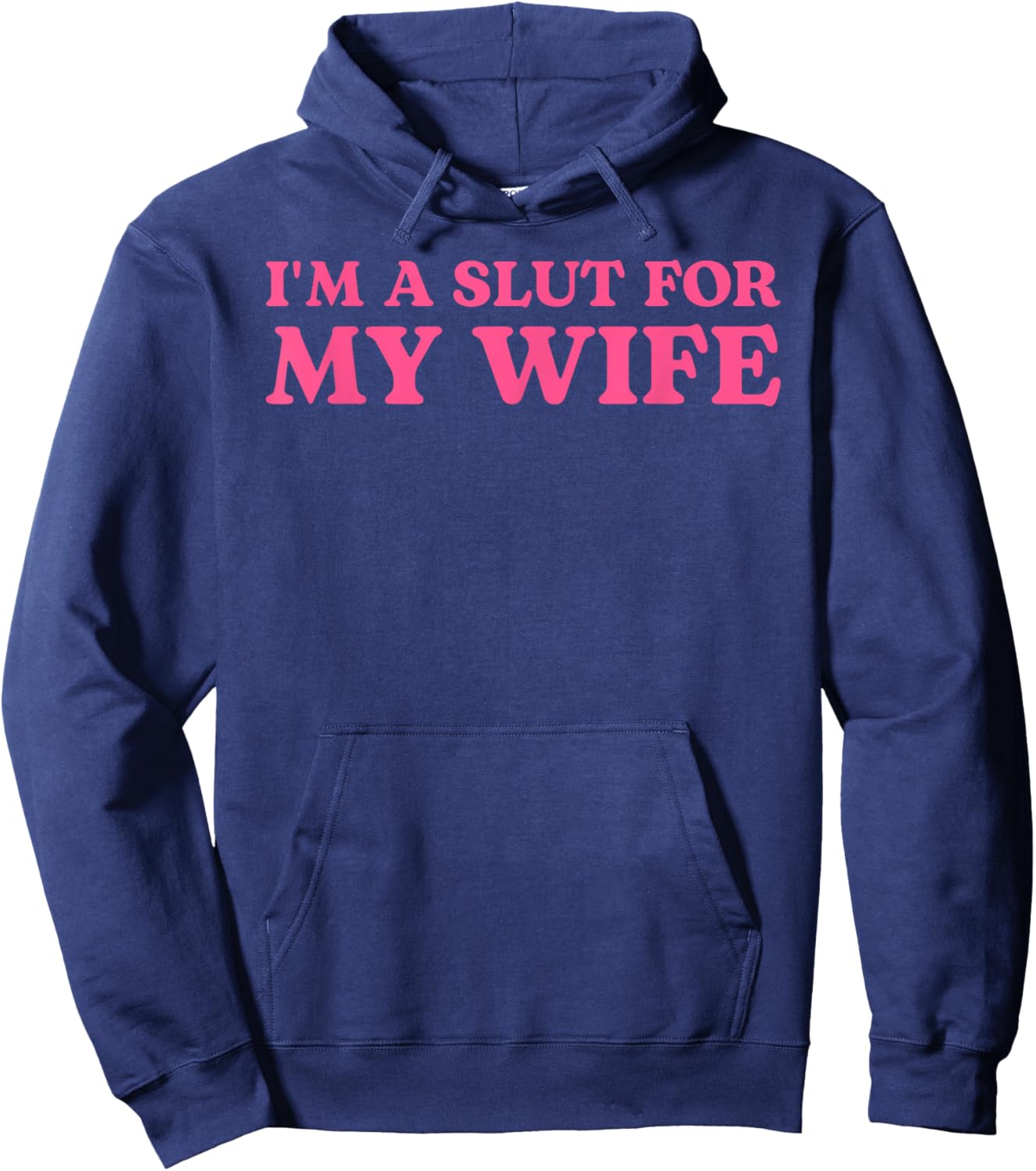 I'm A Slut for My Wife - Funny Husband Gift Hoodie - Hoodie | Navy