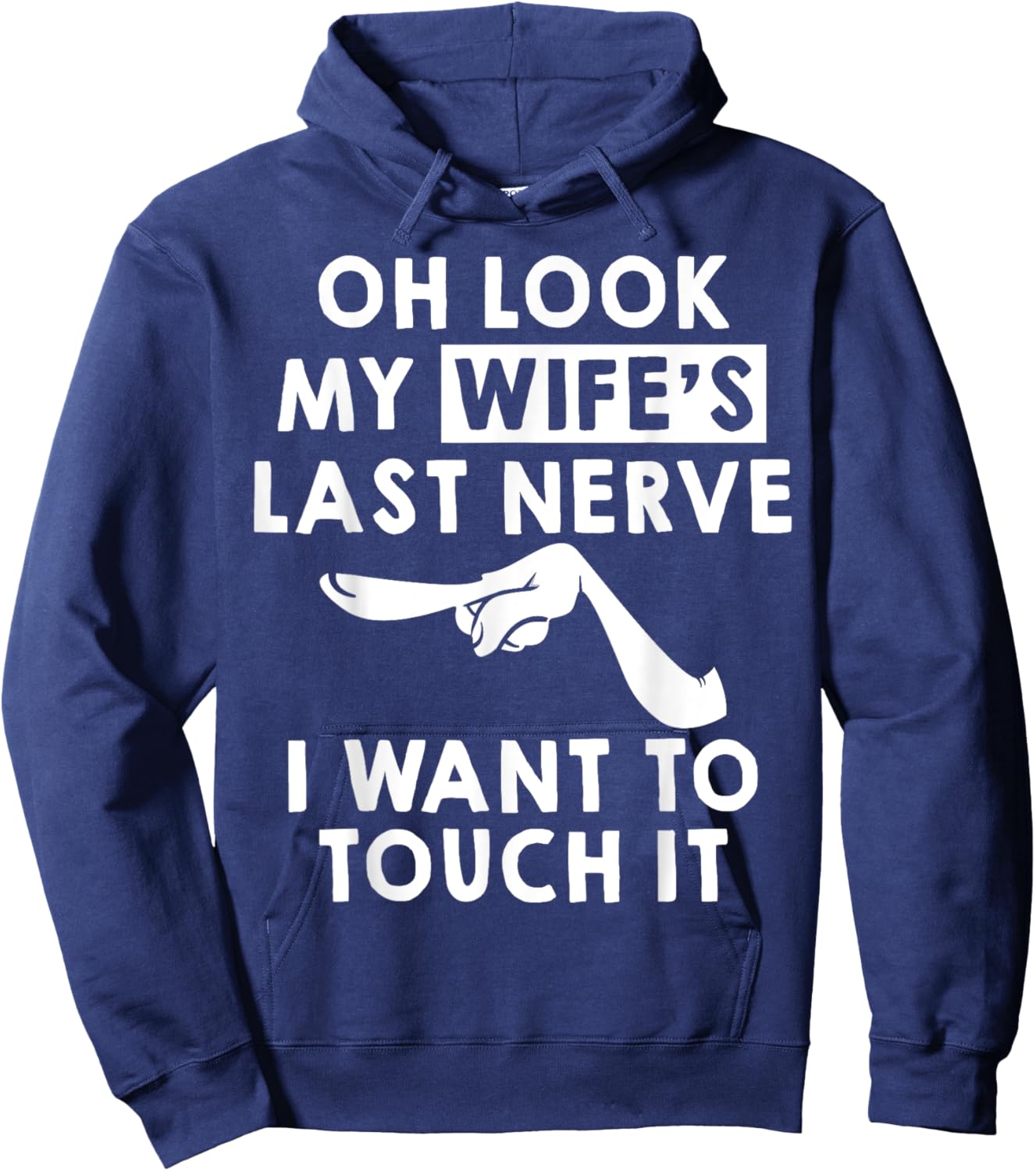 Oh Look My Wife's Last Nerve I Want To Touch it Fun Husband Hoodie - Hoodie | Navy