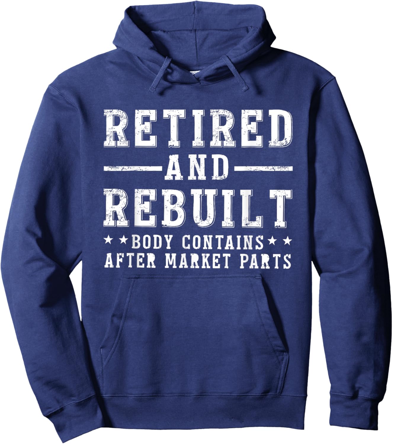 Funny Men & Women Shirts Retired And Rebuilt Body Contains Aftermarket Parts , Small, Black Hoodie - Hoodie | Navy