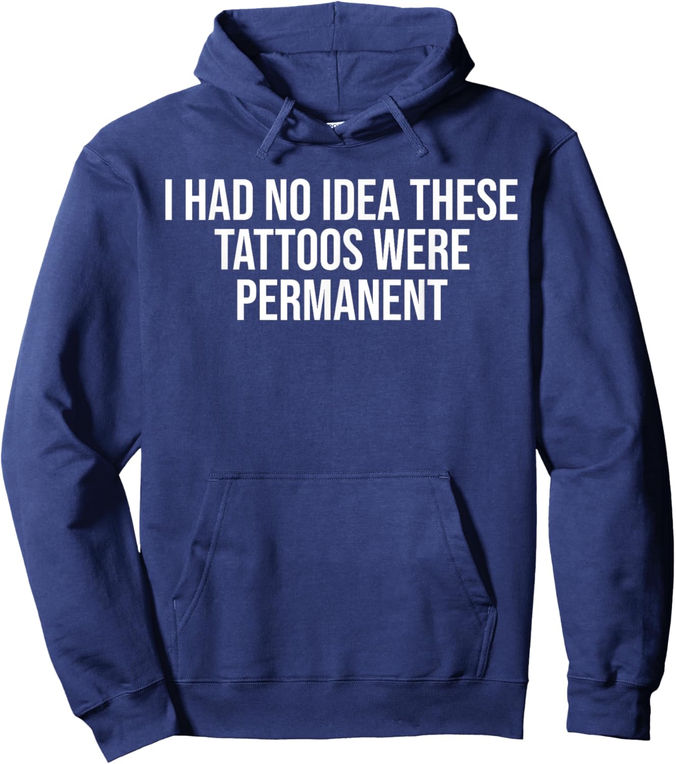 I had no Idea These Tattoos were Permanent Hoodie - Hoodie | Navy