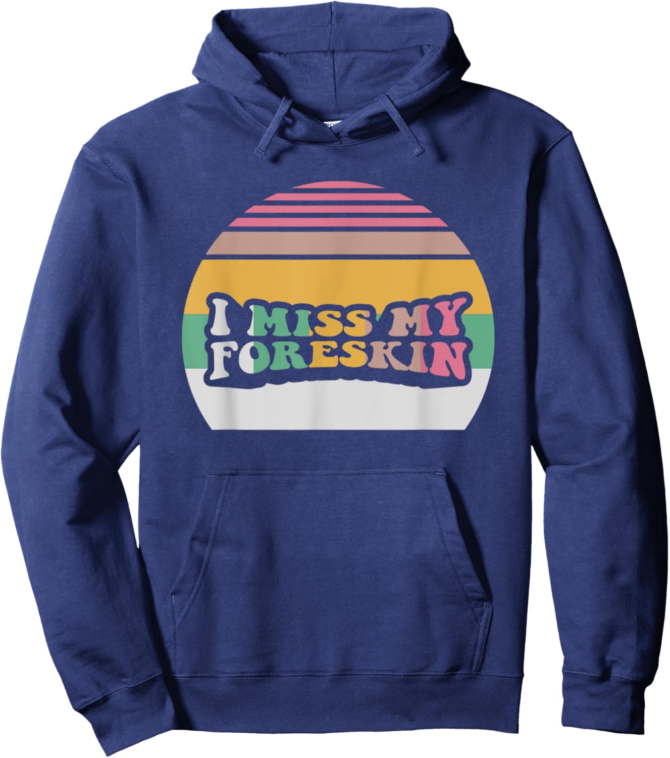 I Miss My Foreskin Funny Design Hoodie - Hoodie | Navy
