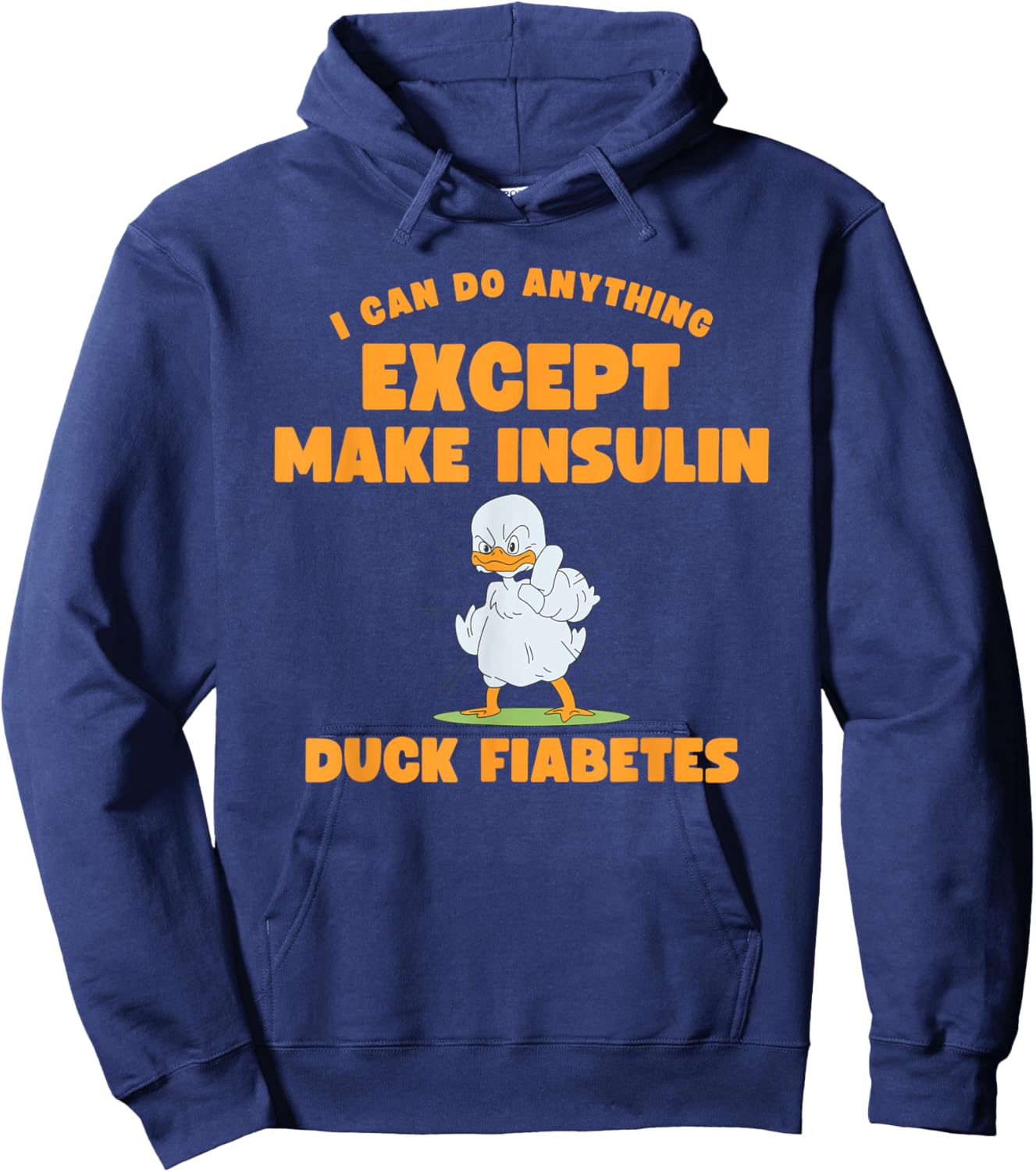 Funny Duck Diabetes I can do anything except make insulin Hoodie - Hoodie | Navy