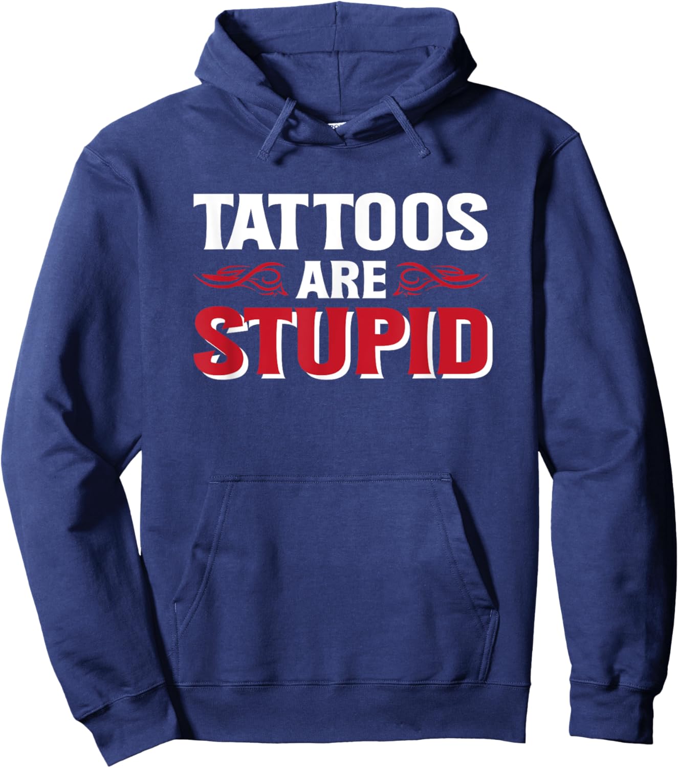Tattoos Are Stupid Hoodie - Hoodie | Navy