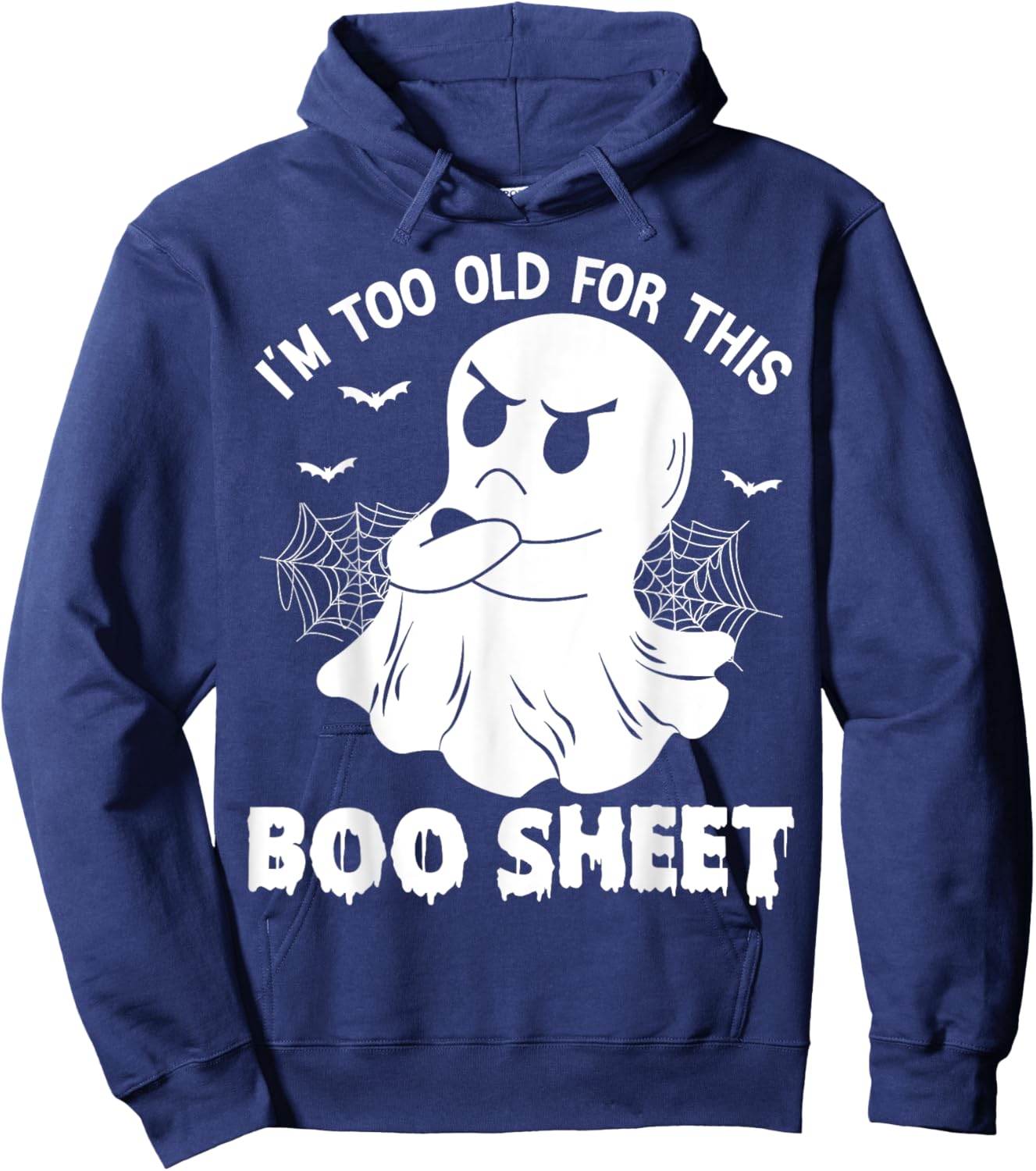 Funny I'm Too Old For This Boo Sheet Halloween Cool Ghost Hoodie - Hoodie | Navy