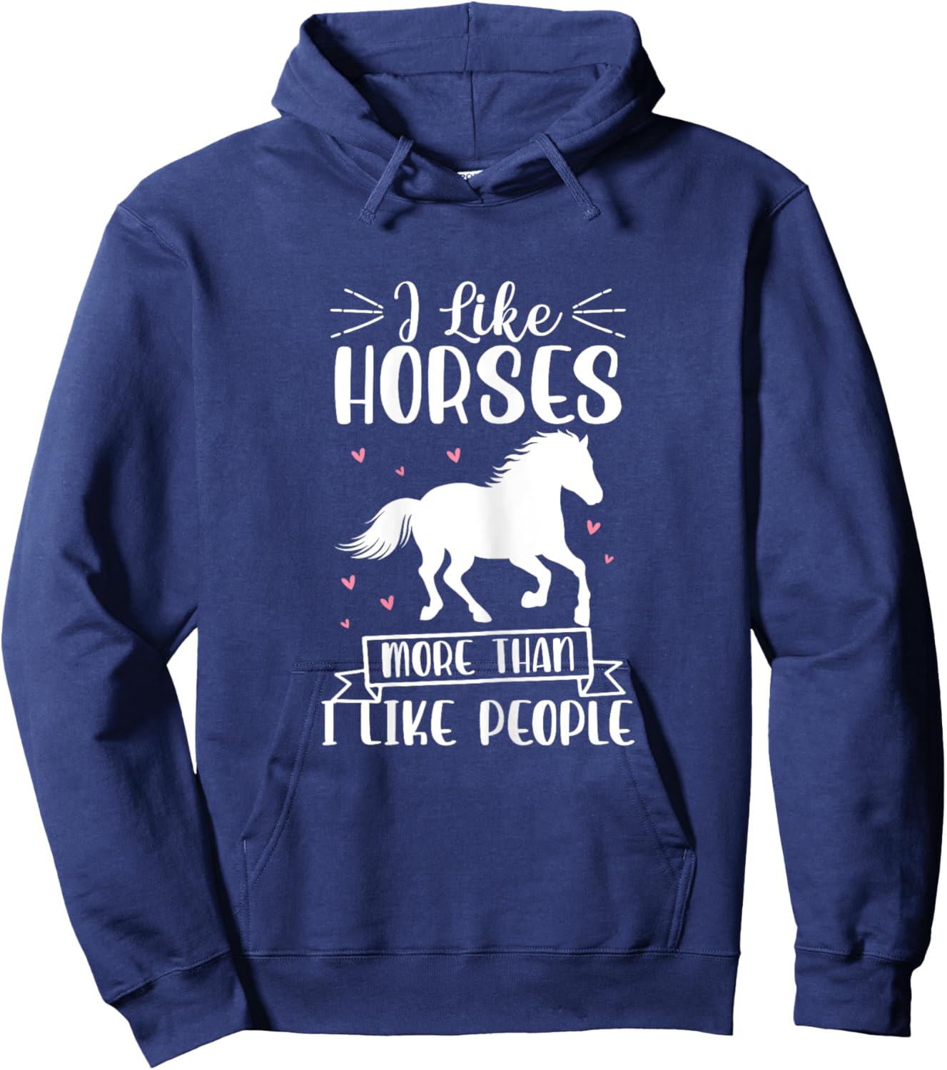 I Like Horses More Than I Like People Horse Lover Equestrian Hoodie - Hoodie | Navy