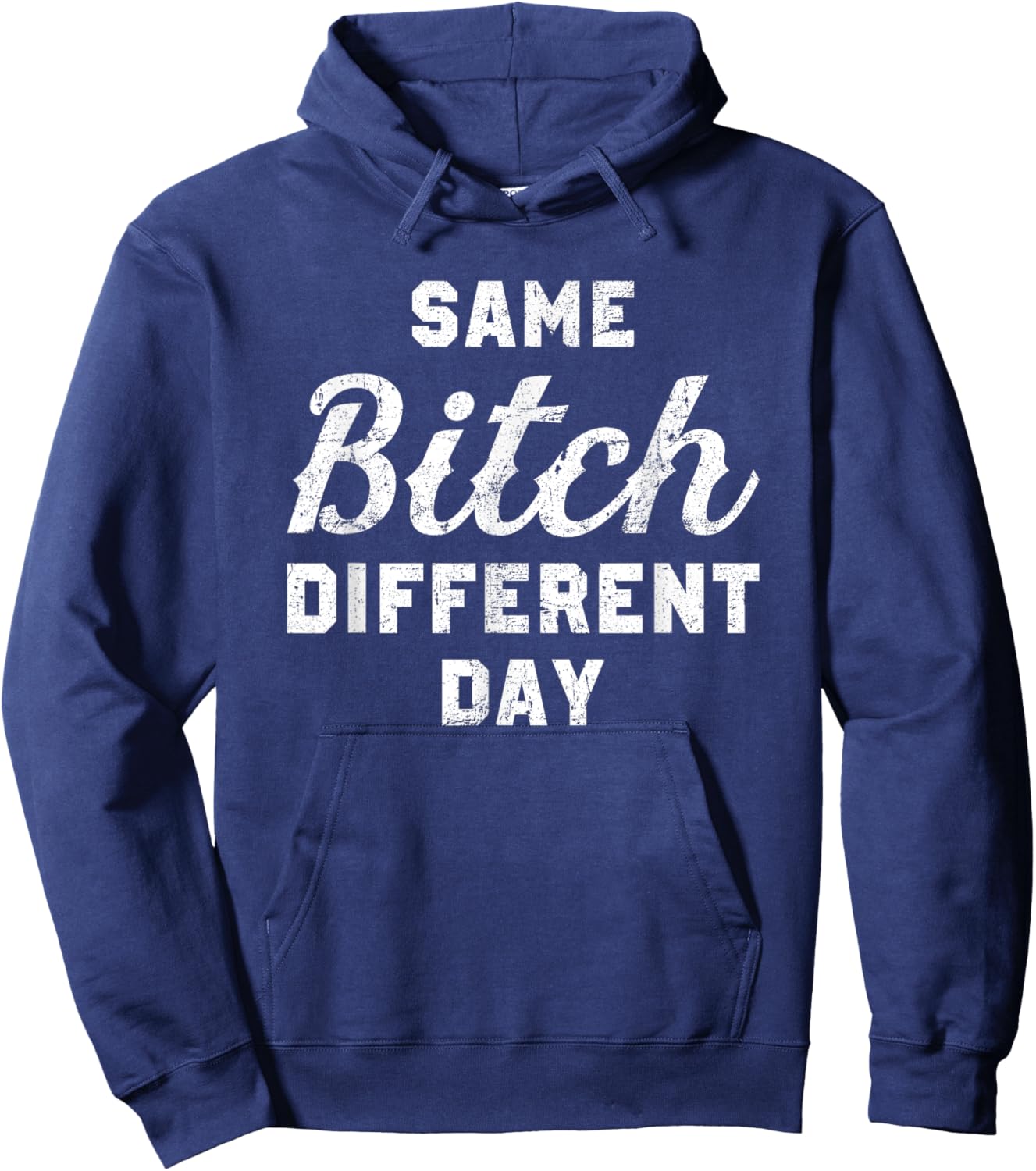 Same Bitch Different Day Funny Quote Sassy Saying Hoodie - Hoodie | Navy