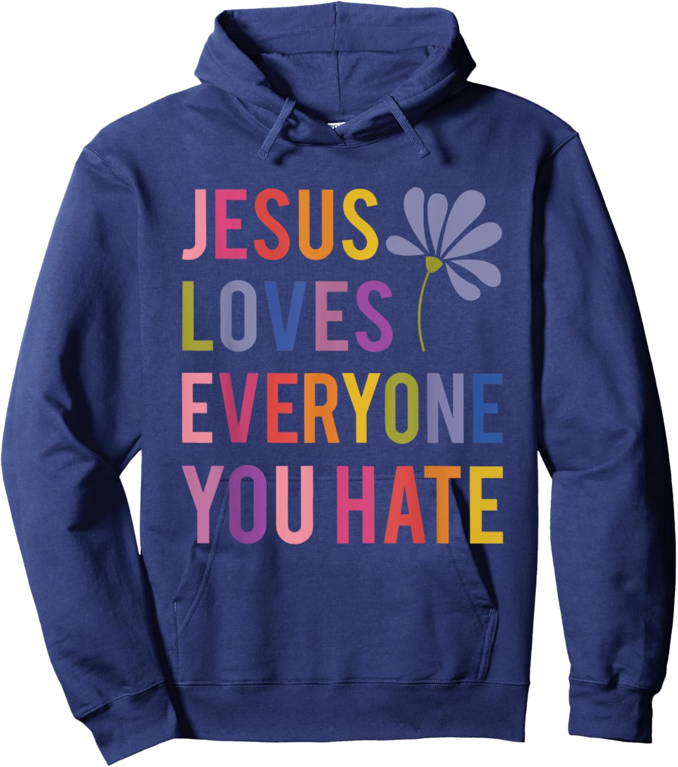 Jesus Loves Everyone You Hate Religious Christian Funny Hoodie - Hoodie | Navy