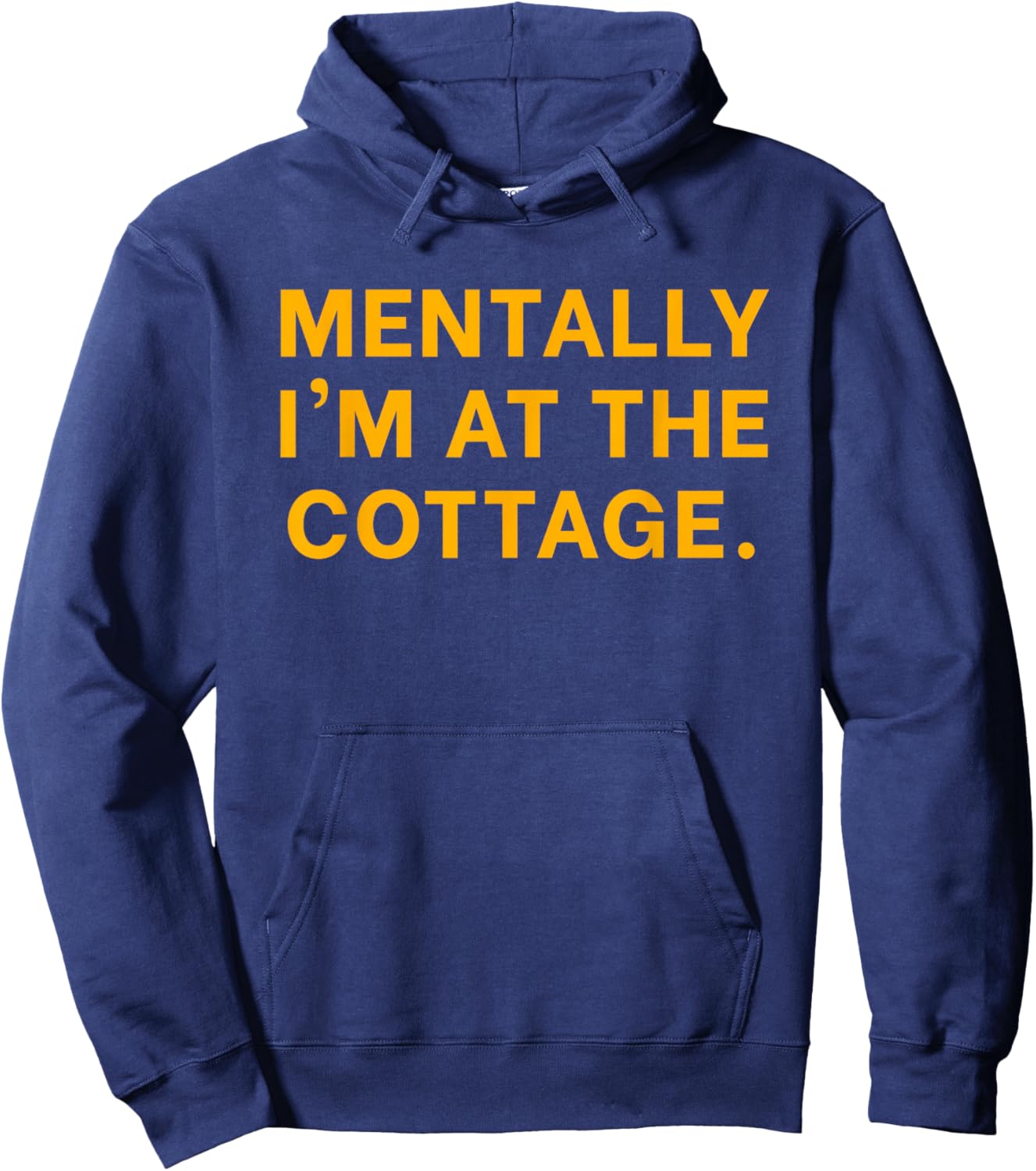 Mentally I'm At The Cottage - I'm Coming to The Cottage Hoodie - Hoodie | Navy
