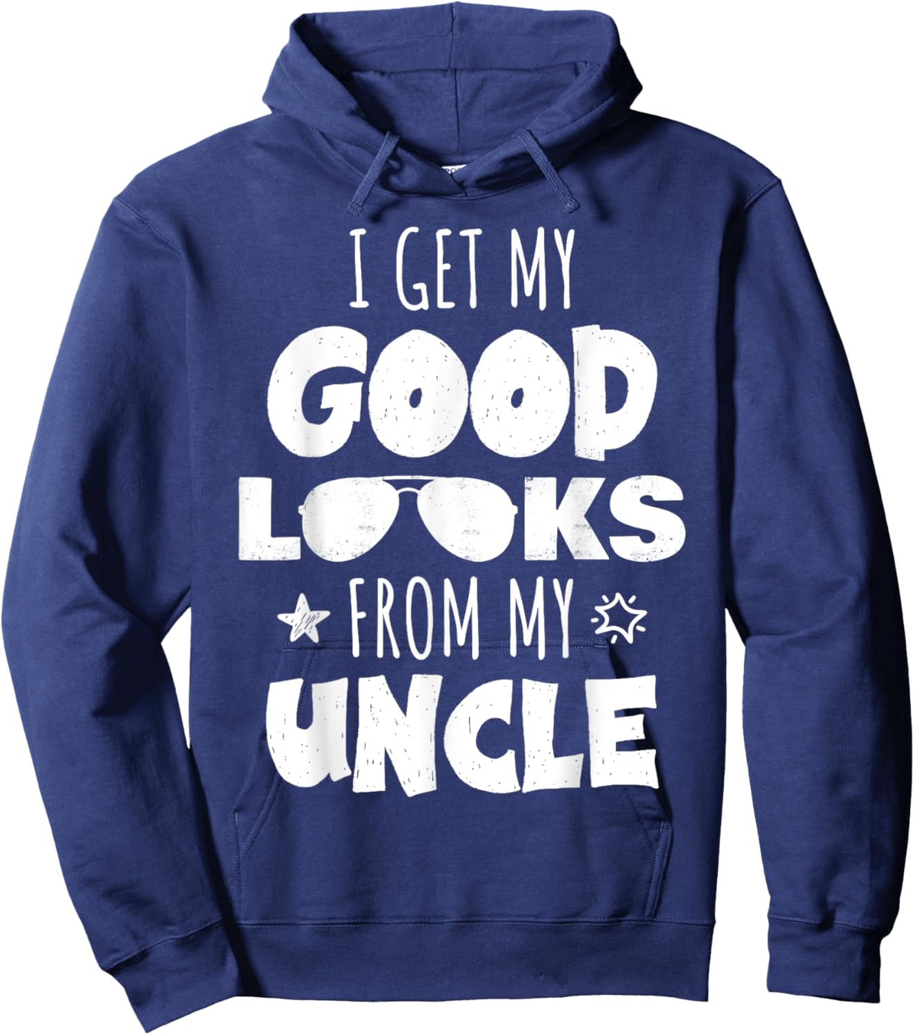 I Get My Good Looks From My Uncle for Nieces and Nephews Hoodie - Hoodie | Navy