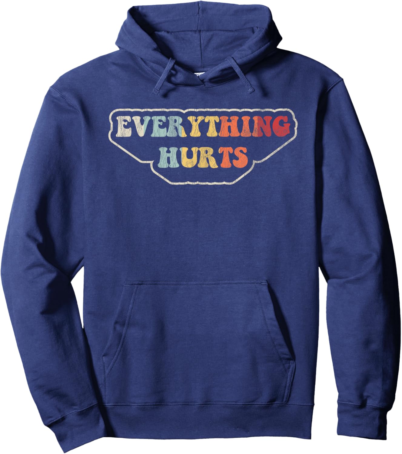 Everything Hurts Motivational Humor Hoodie - Hoodie | Navy