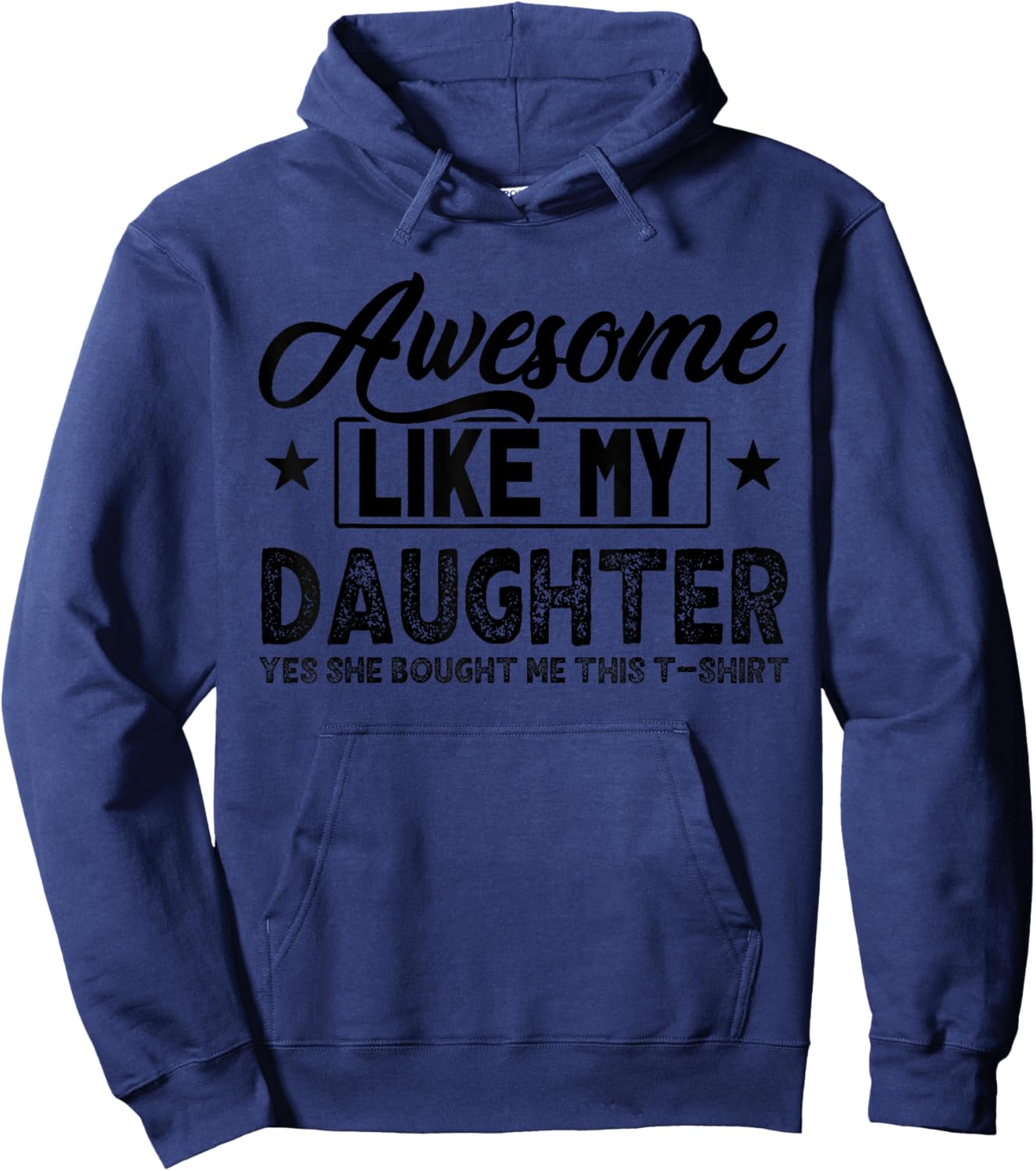 Awesome Like My Daughter Yes She Bought Me This Proud Dad Hoodie - Hoodie | Navy