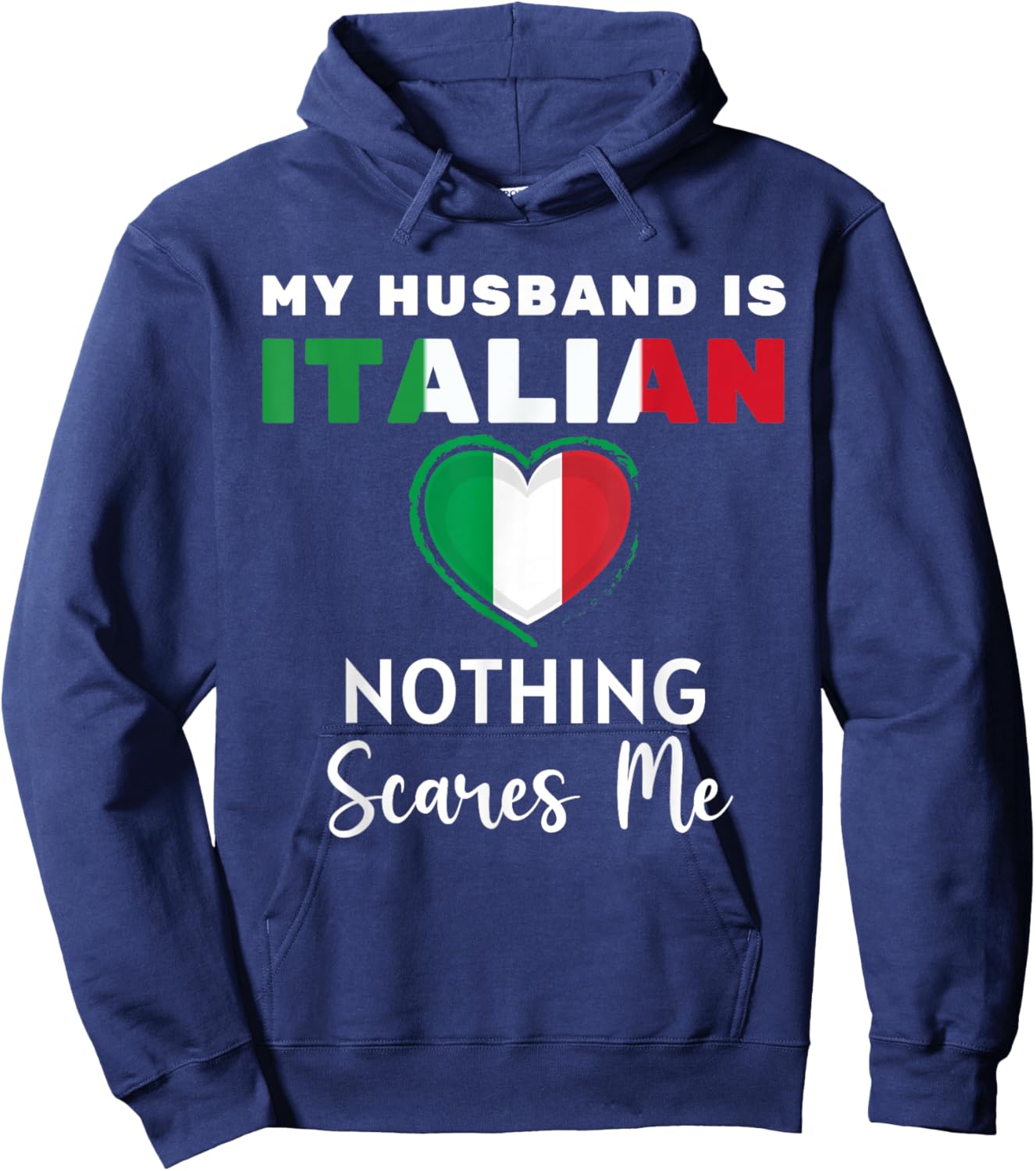 My Husband Is Italian Nothing Scares Me Proud Wife Italy Hoodie - Hoodie | Navy
