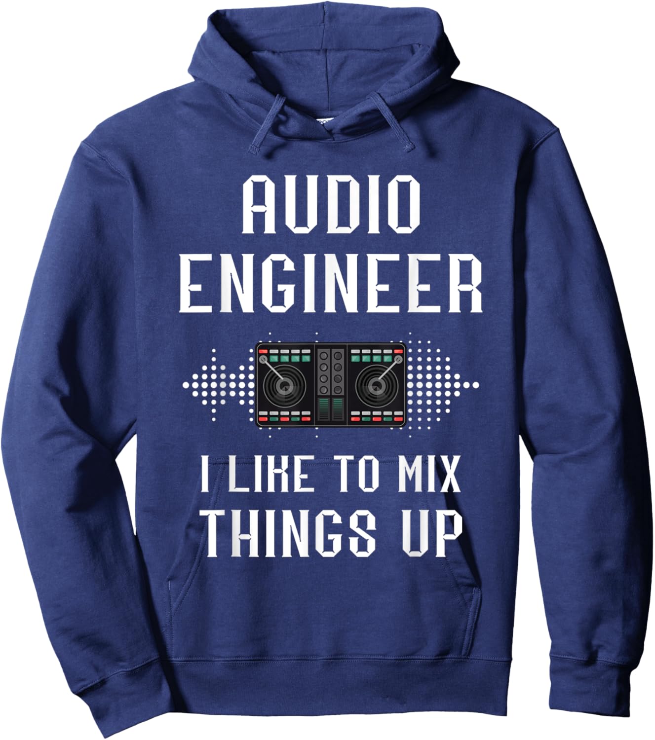 Audio Engineer I Like To Mix Things Up Sound Audio Engineer Hoodie - Hoodie | Navy