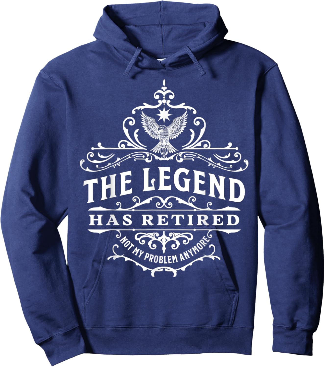 The Legend Has Retired, Not My Problem Anymore Hoodie - Hoodie | Navy