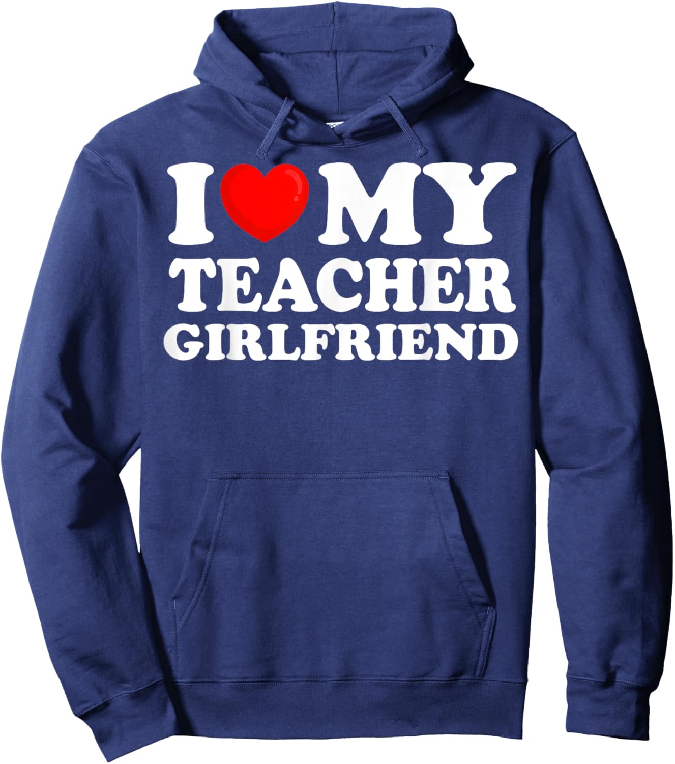 I Love My Teacher Girlfriend I Heart My Hot Girlfriend Hoodie - Hoodie | Navy