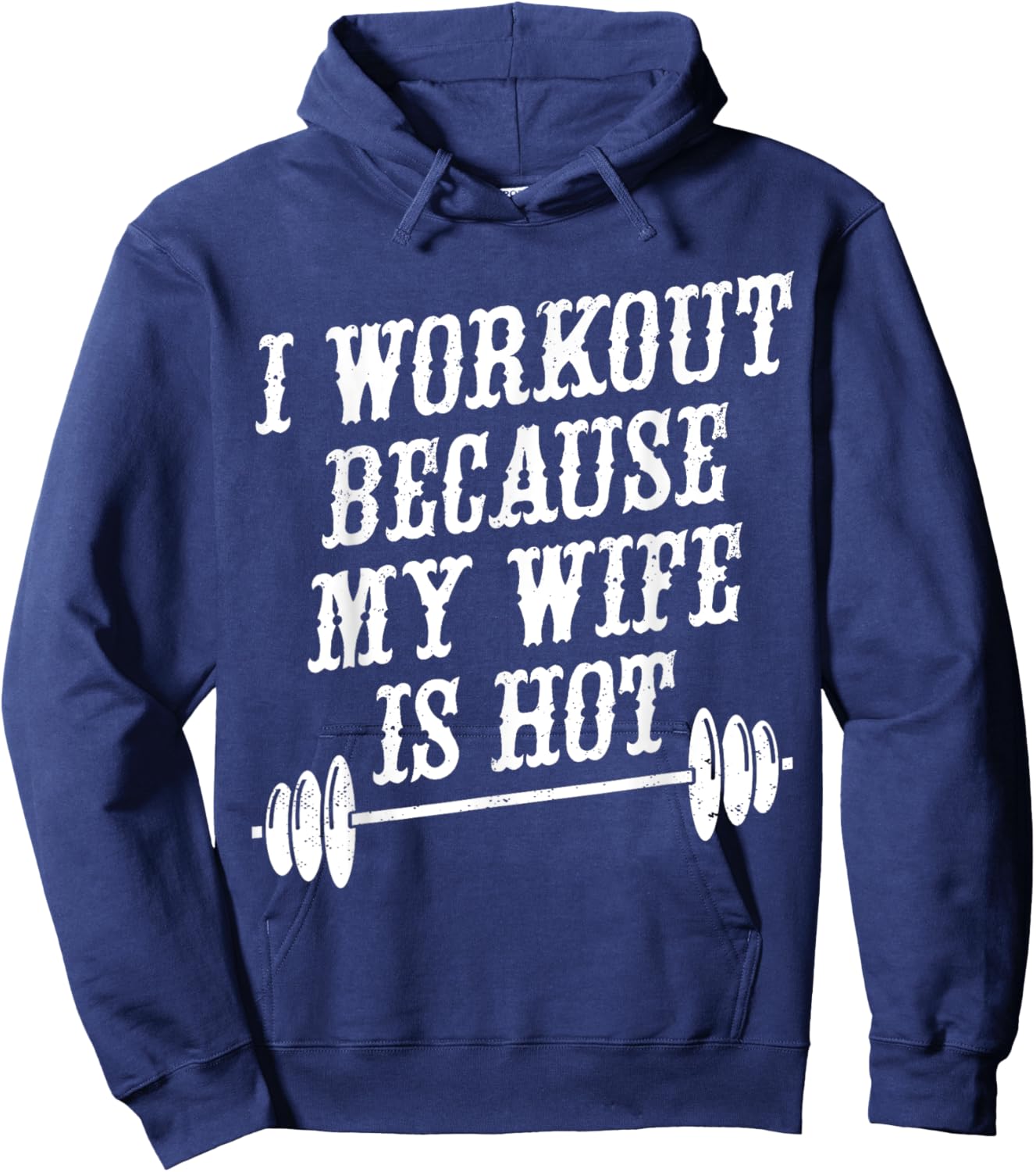 I Workout Because My Wife Is Hot Hoodie - Hoodie | Navy