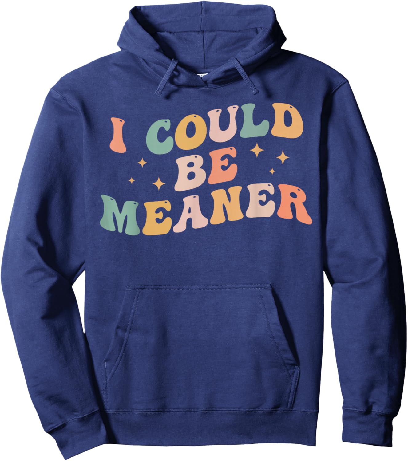 I Could Be Meaner Funny Adult Humor Sarcastic Retro Hoodie - Hoodie | Navy