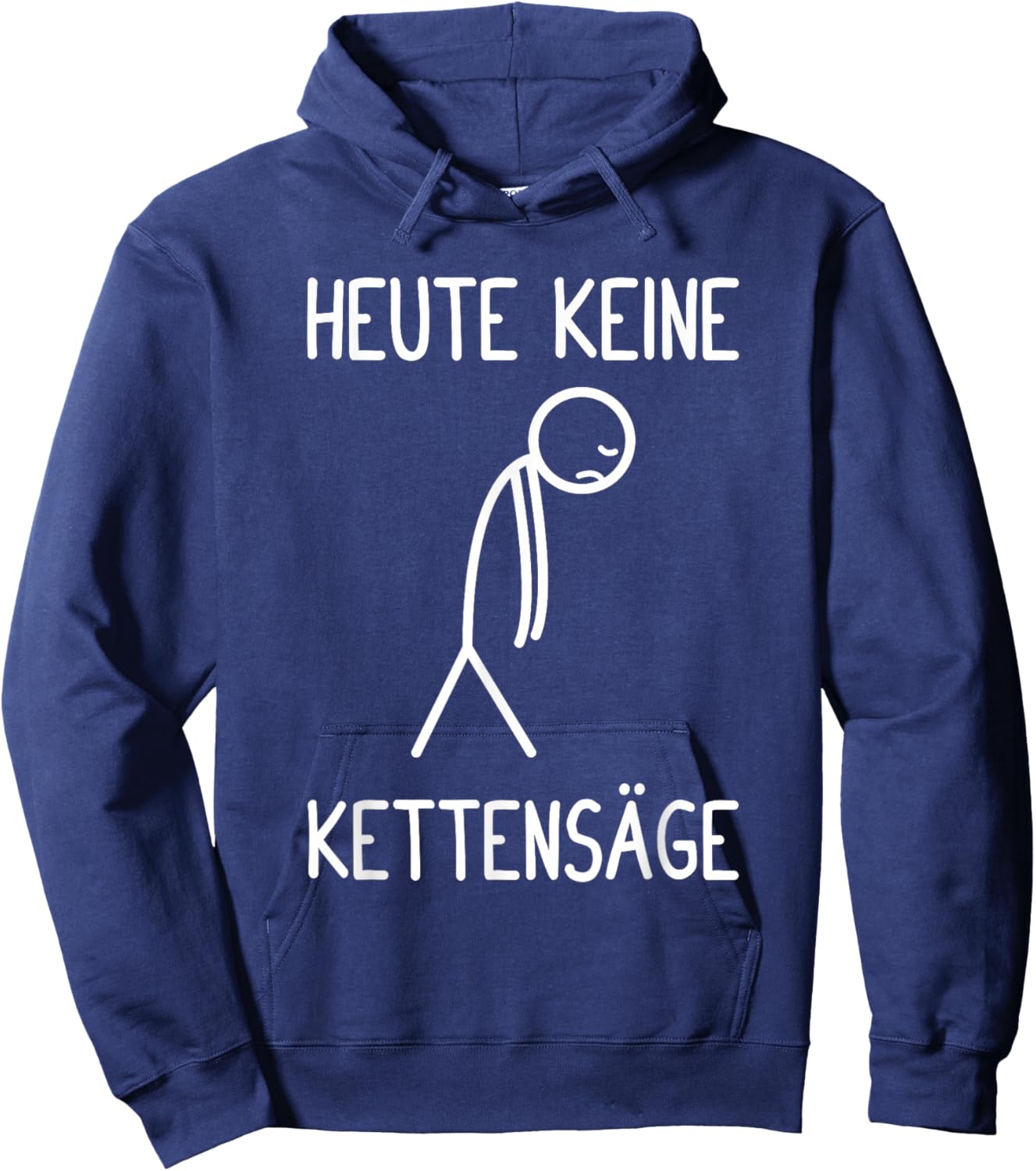 with German Text "Heute Keine Kettensäl" Hoodie - Hoodie | Navy