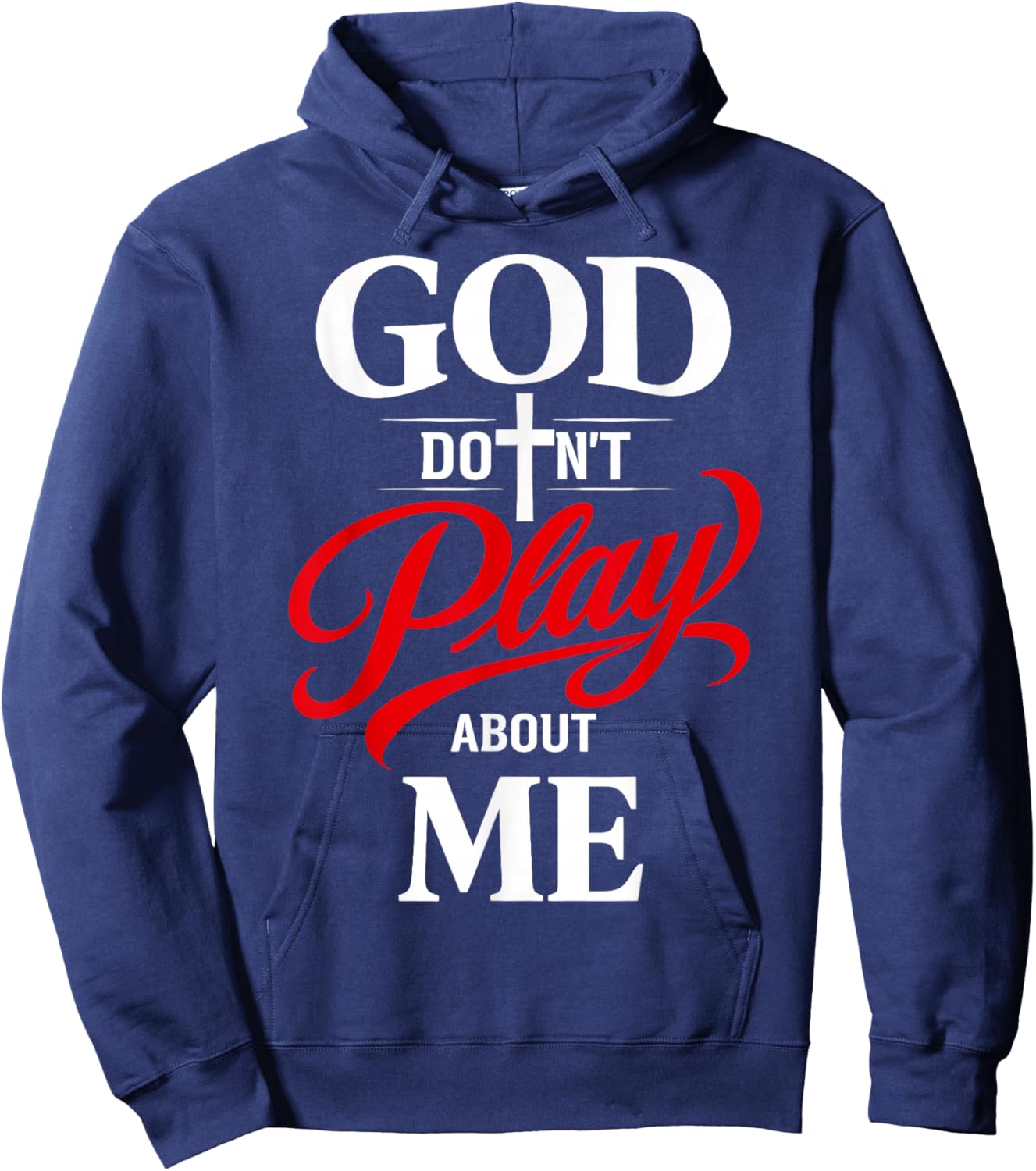 God Dont Play About Me Inspirational Faith Hoodie - Hoodie | Navy
