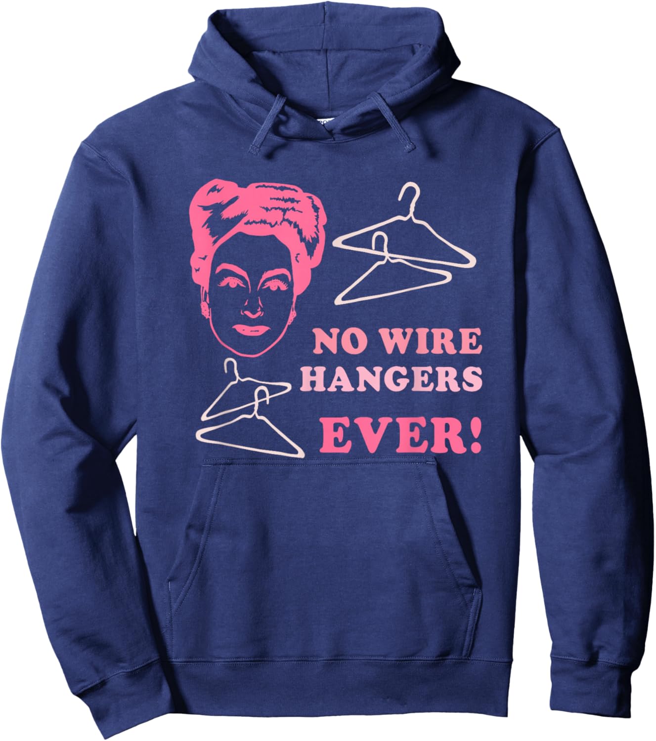 No Wire Hangers Ever Funny Quote Hoodie - Hoodie | Navy