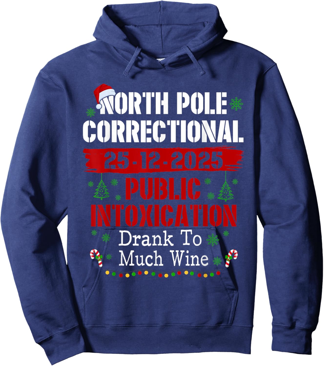North Pole Correctional Public Intoxication Drank Much Wine Hoodie - Hoodie | Navy
